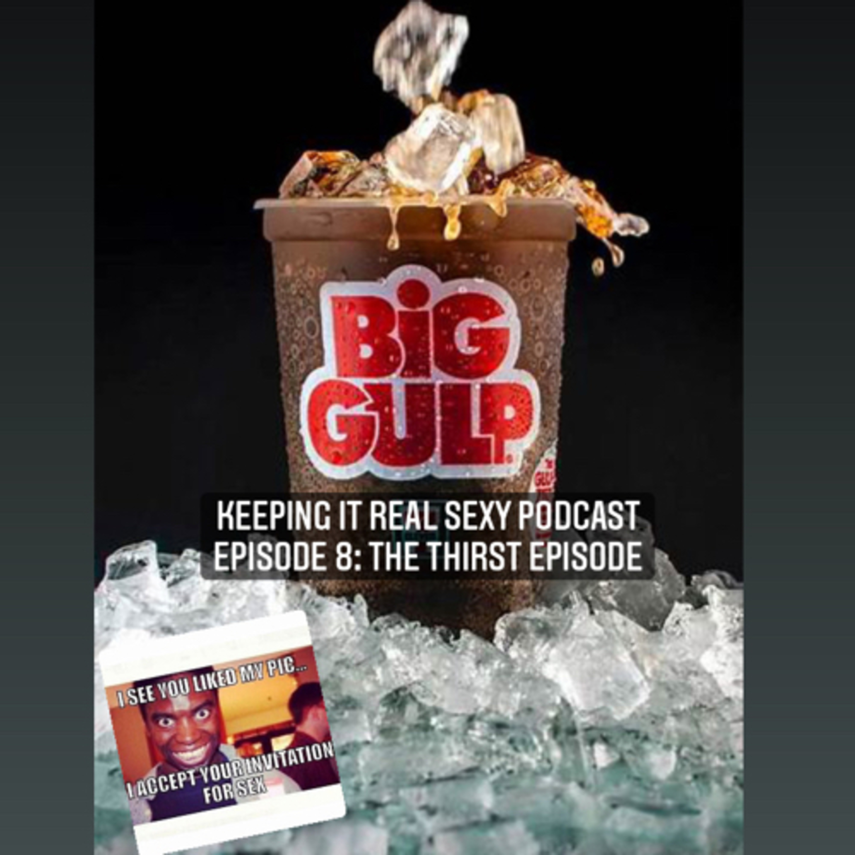 Keeping It Real Sexy Podcast Episode 8: The Thirst Episode 
