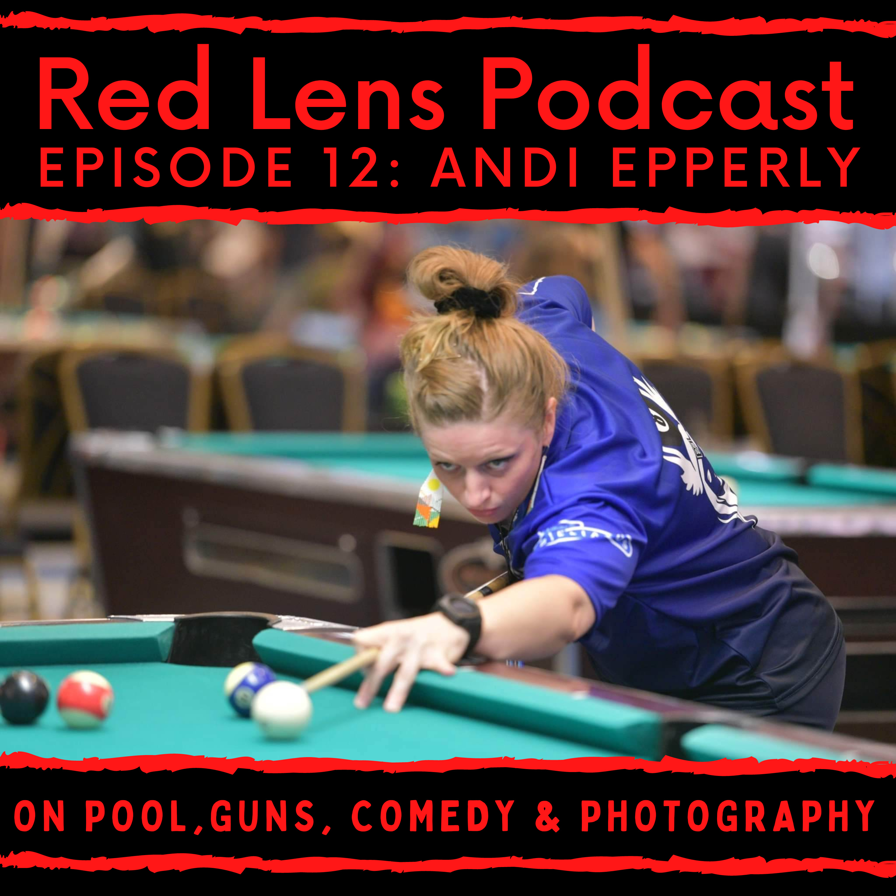 Red Lens 12: Andi Epperly on photography, pool, comedy & guns!