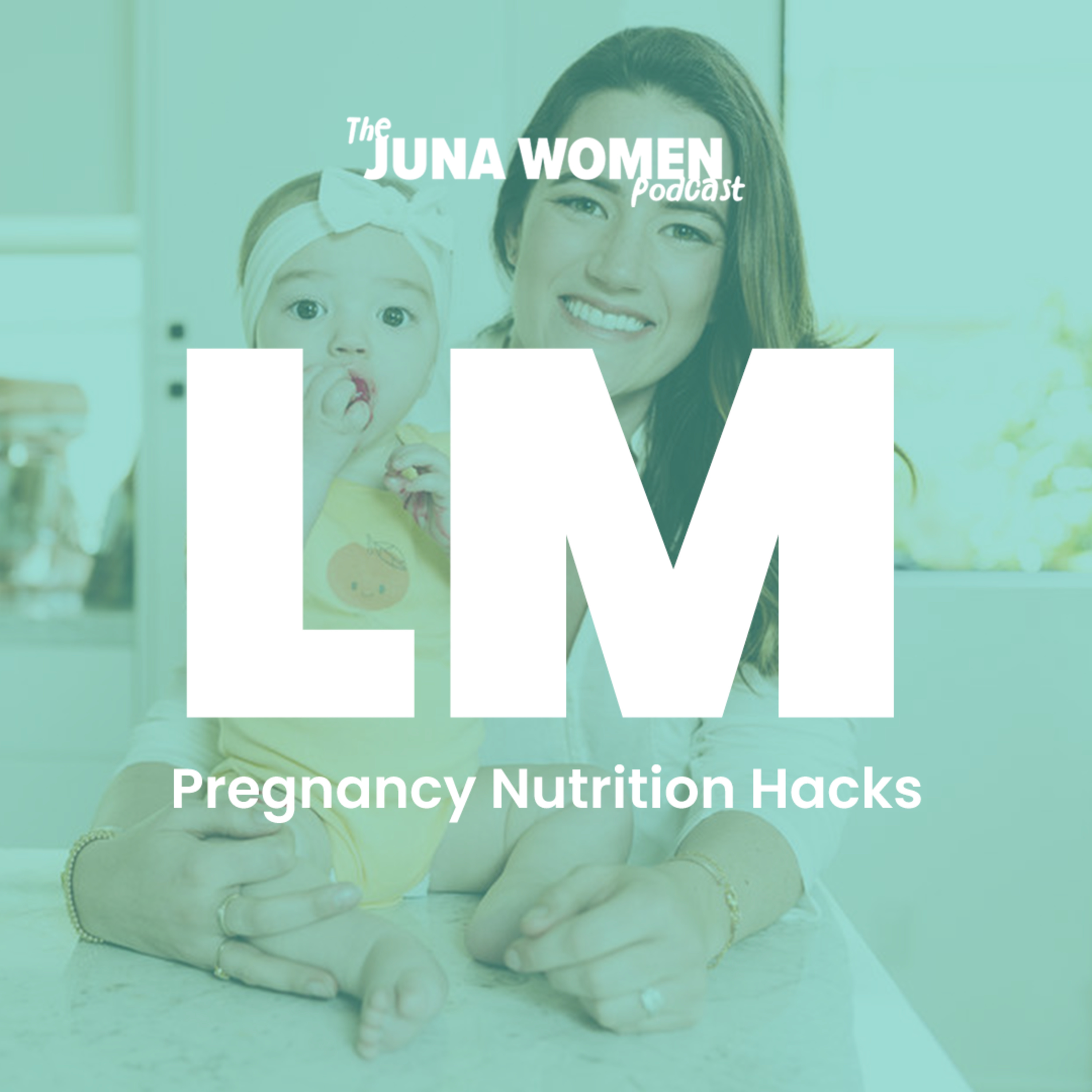 Pregnancy Nutrition Hacks with Lisa Mastela  episode artwork