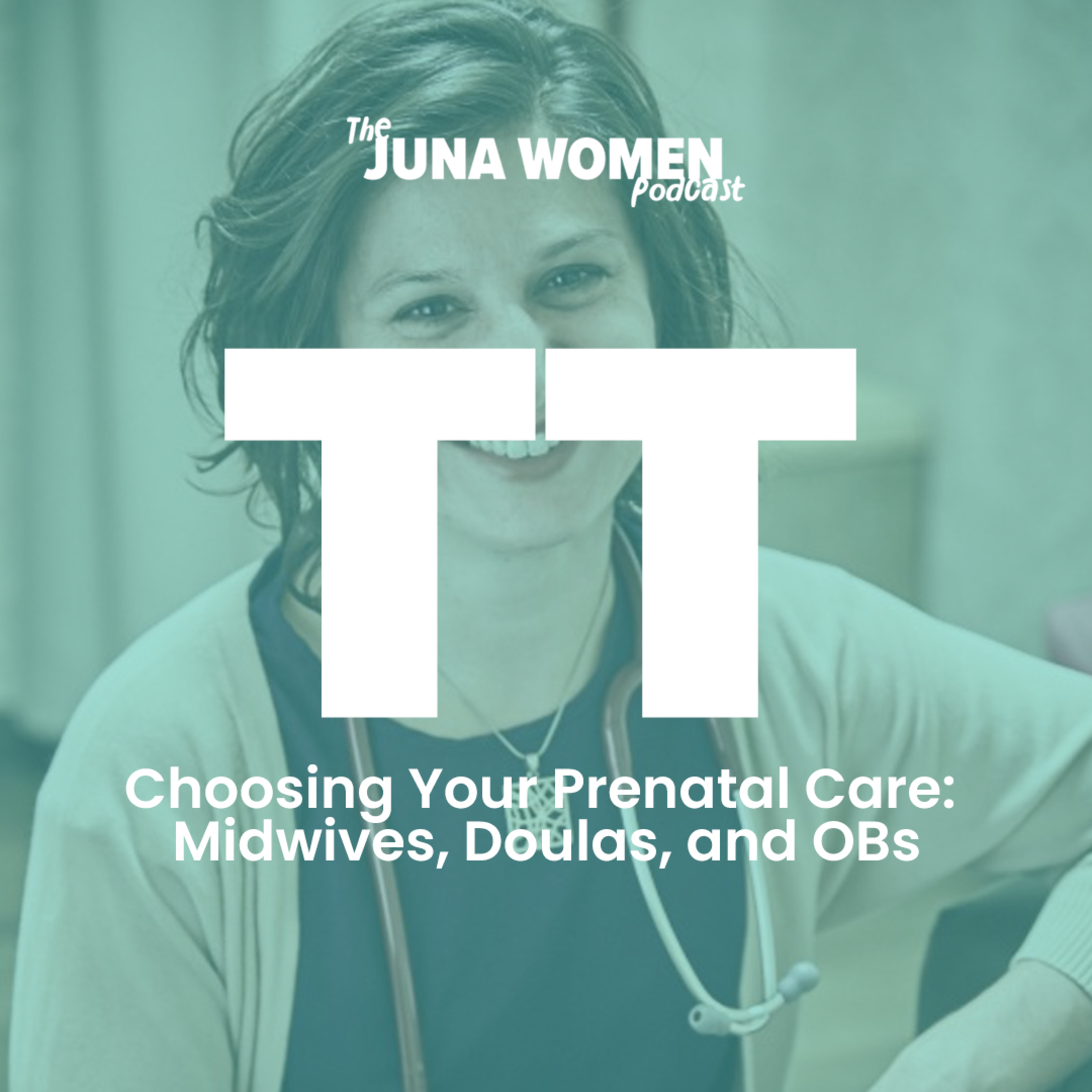 Choosing Your Prenatal Care: Midwives, Doulas, and OBs with Tanya Tringali  episode artwork