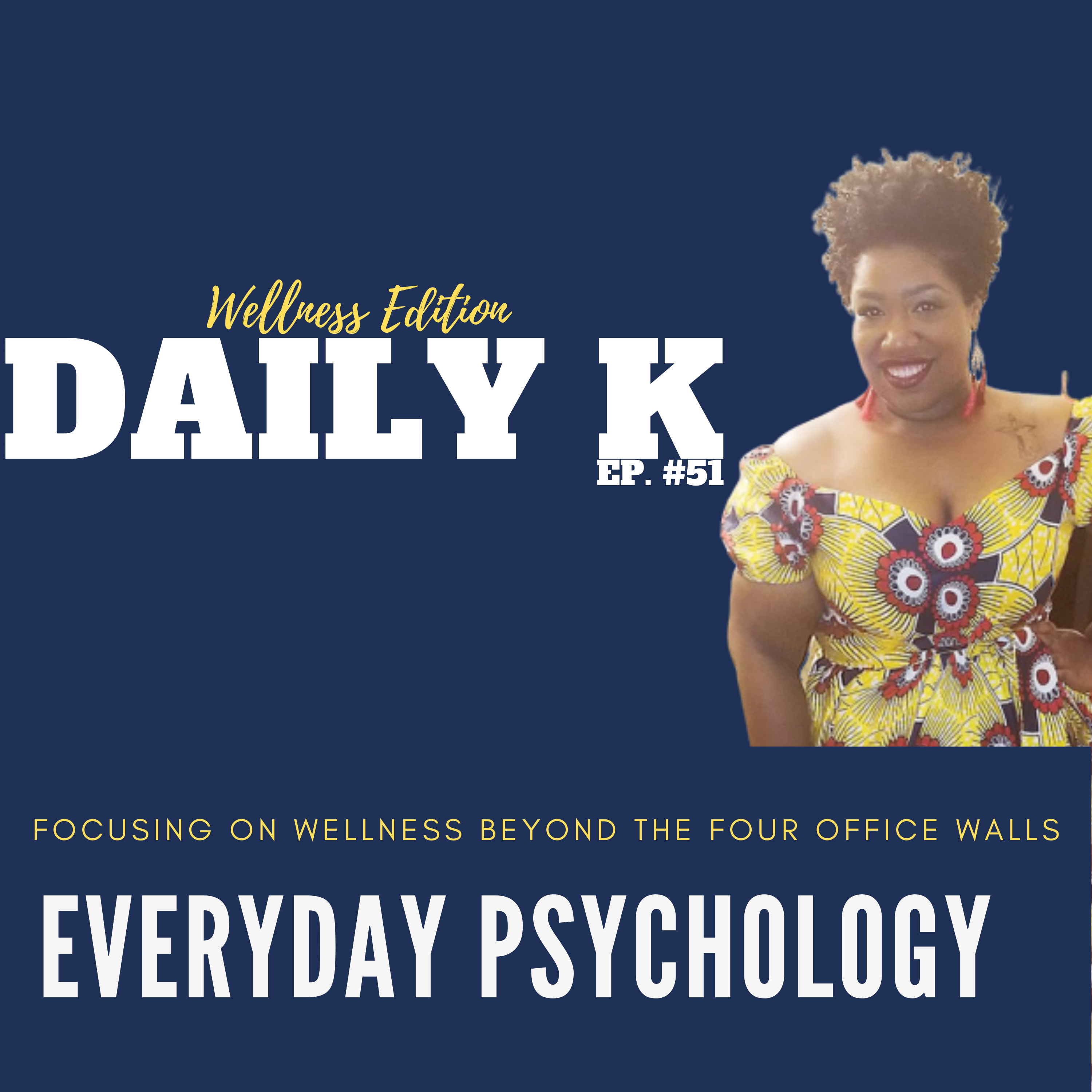 Daily K Podcast Ep. 51 | Everyday Psychology | Focusing on Wellness Outside the Four Office Walls episode artwork