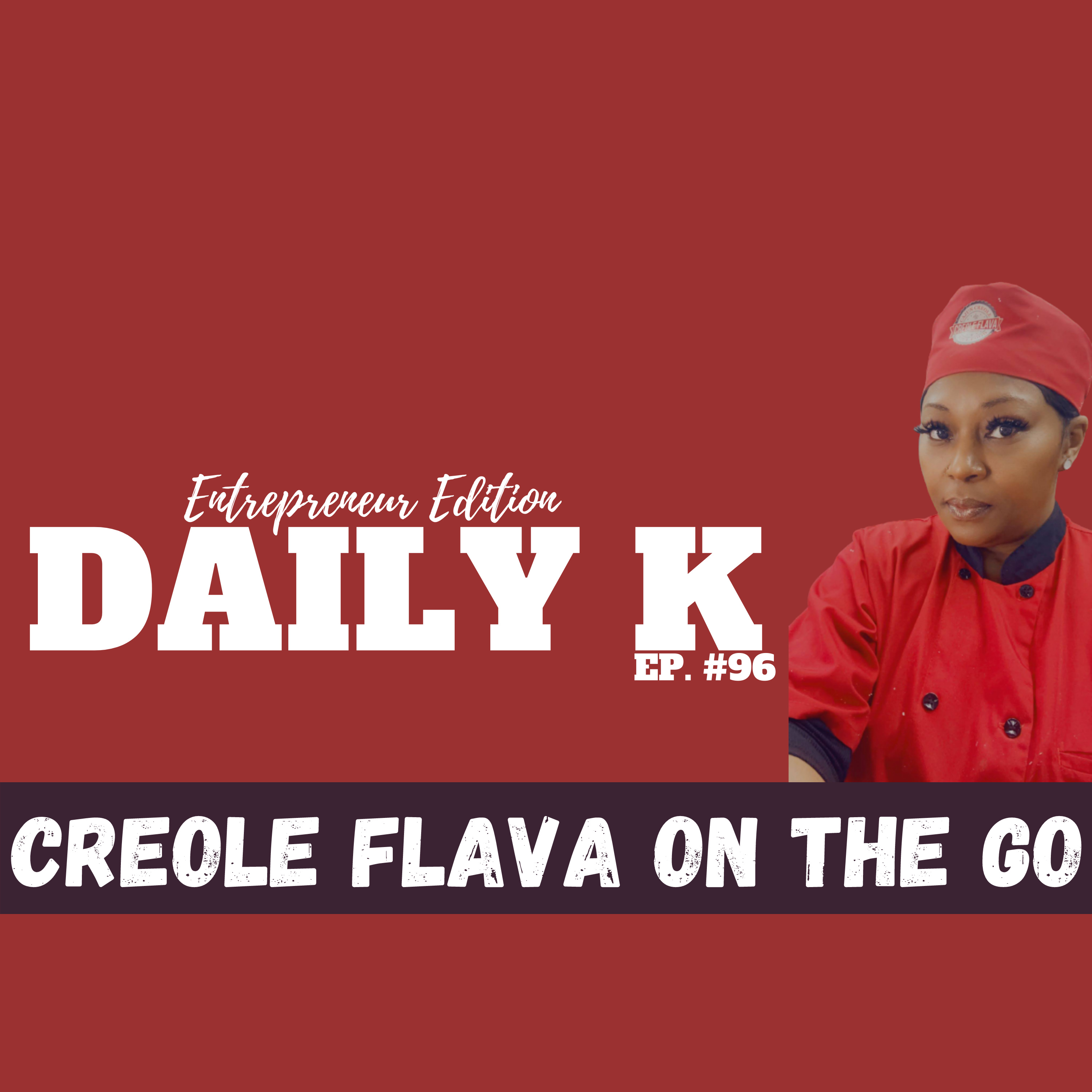 HOW TO START A FOOD TRUCK IN THE PANDEMIC | Daily K EP. 96 | CREOLE FLAVA ON THE GO | KT TEEV episode artwork