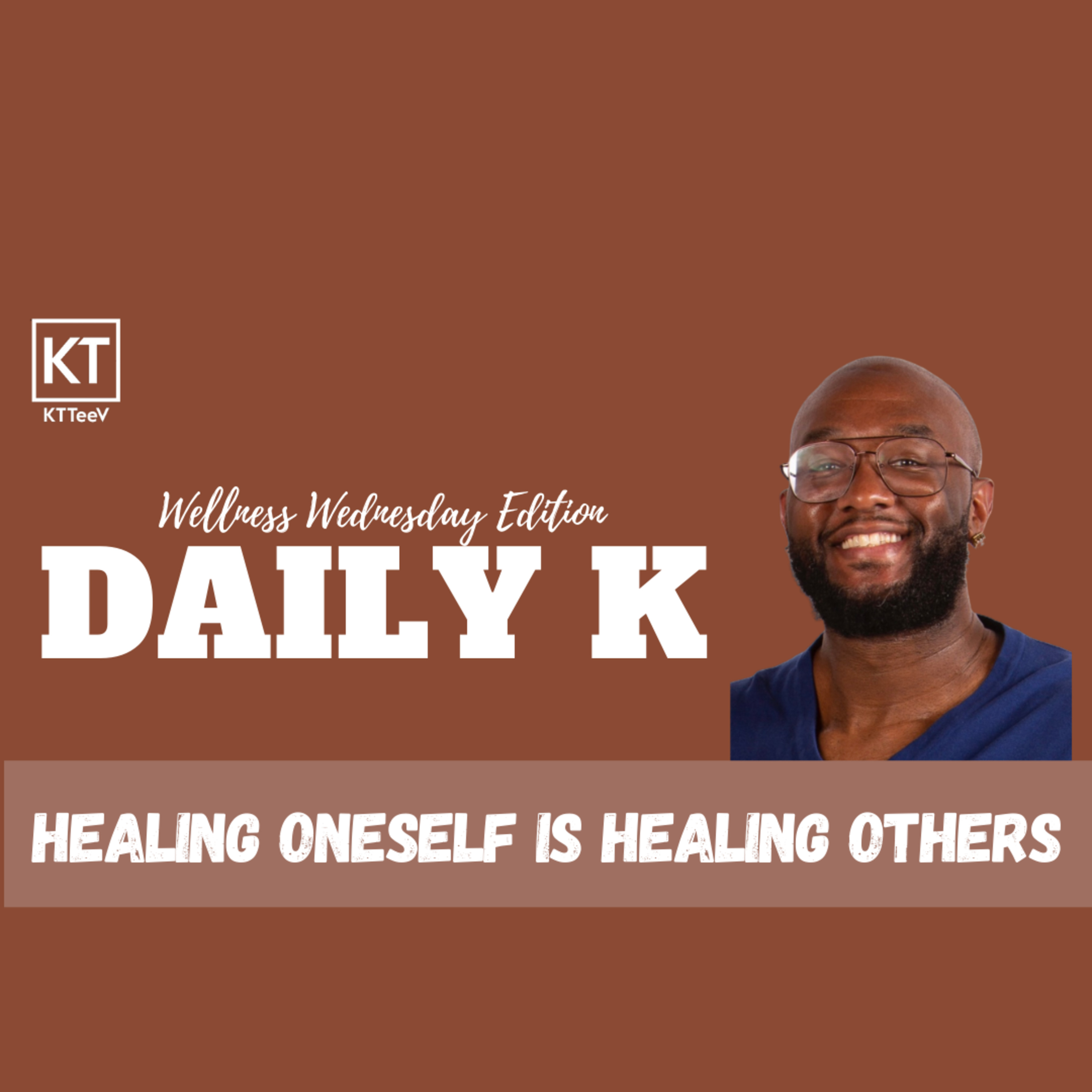 To Heal Oneself Is to Heal Others | Daily K Podcast | Wellness Wednesday episode artwork