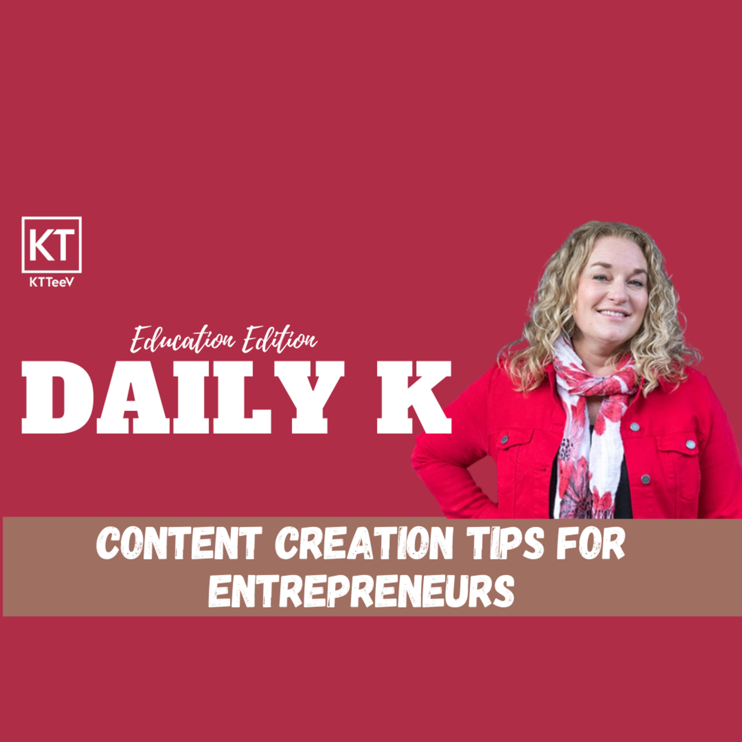How to CREATE and USE content to GROW your business | Daily K Podcast | Entrepreneur Edition episode artwork
