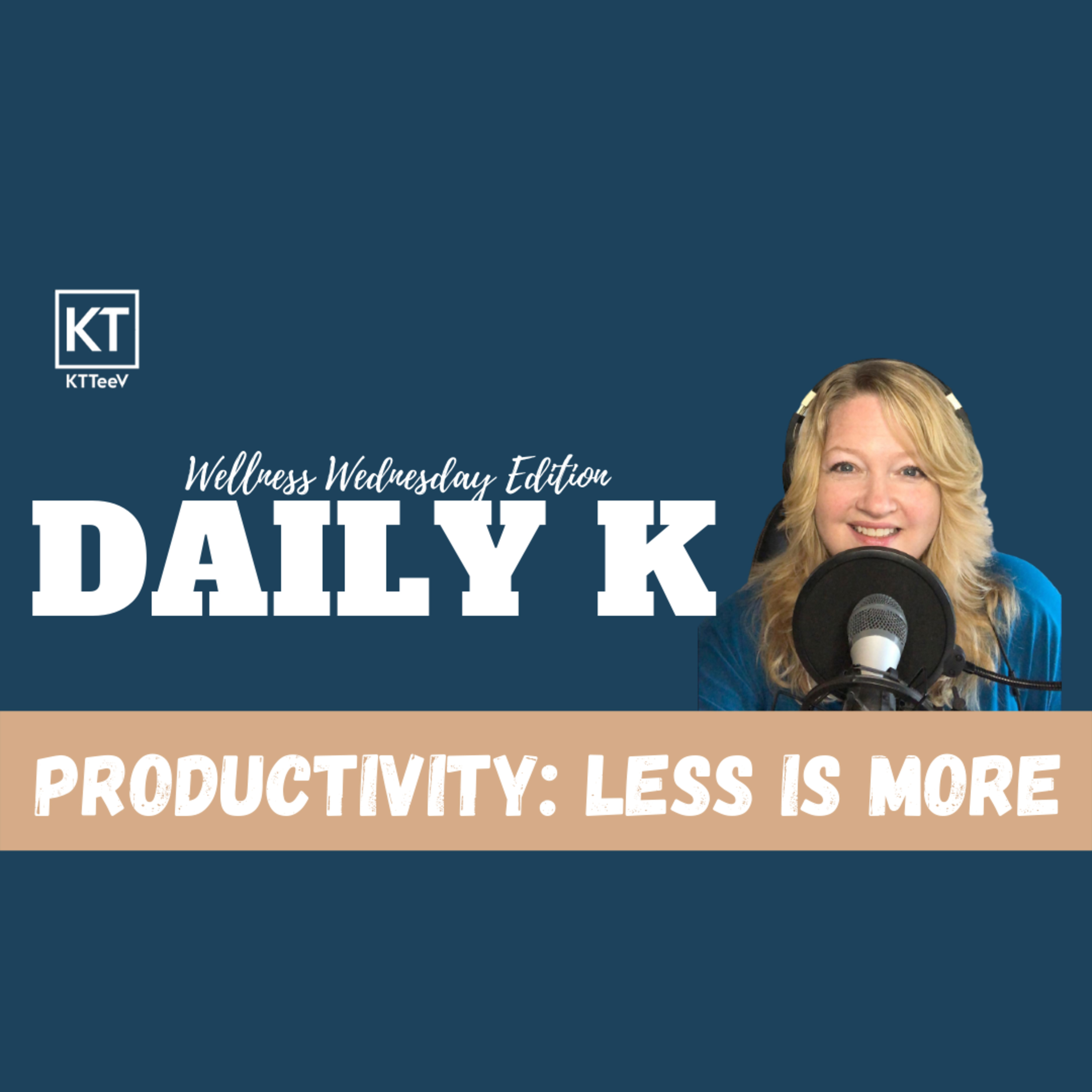 Productivity : Less is More | Daily K Podcast | Wellness Wednesday episode artwork