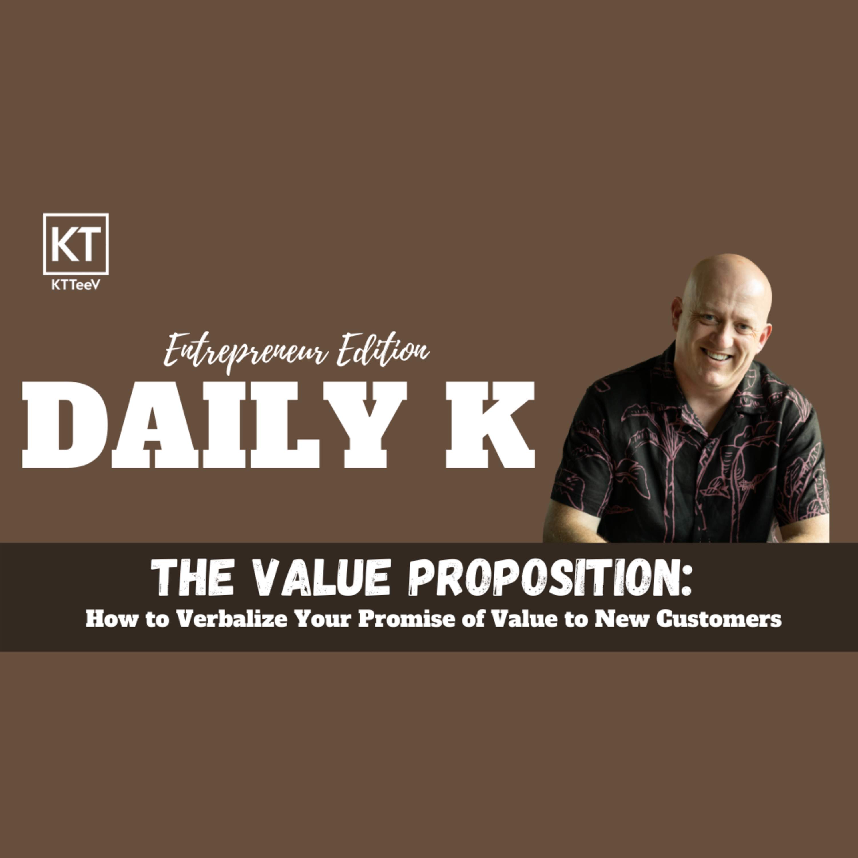 How to Write a Value Proposition for your Business | Daily K Podcast | Entrepreneur Edition episode artwork