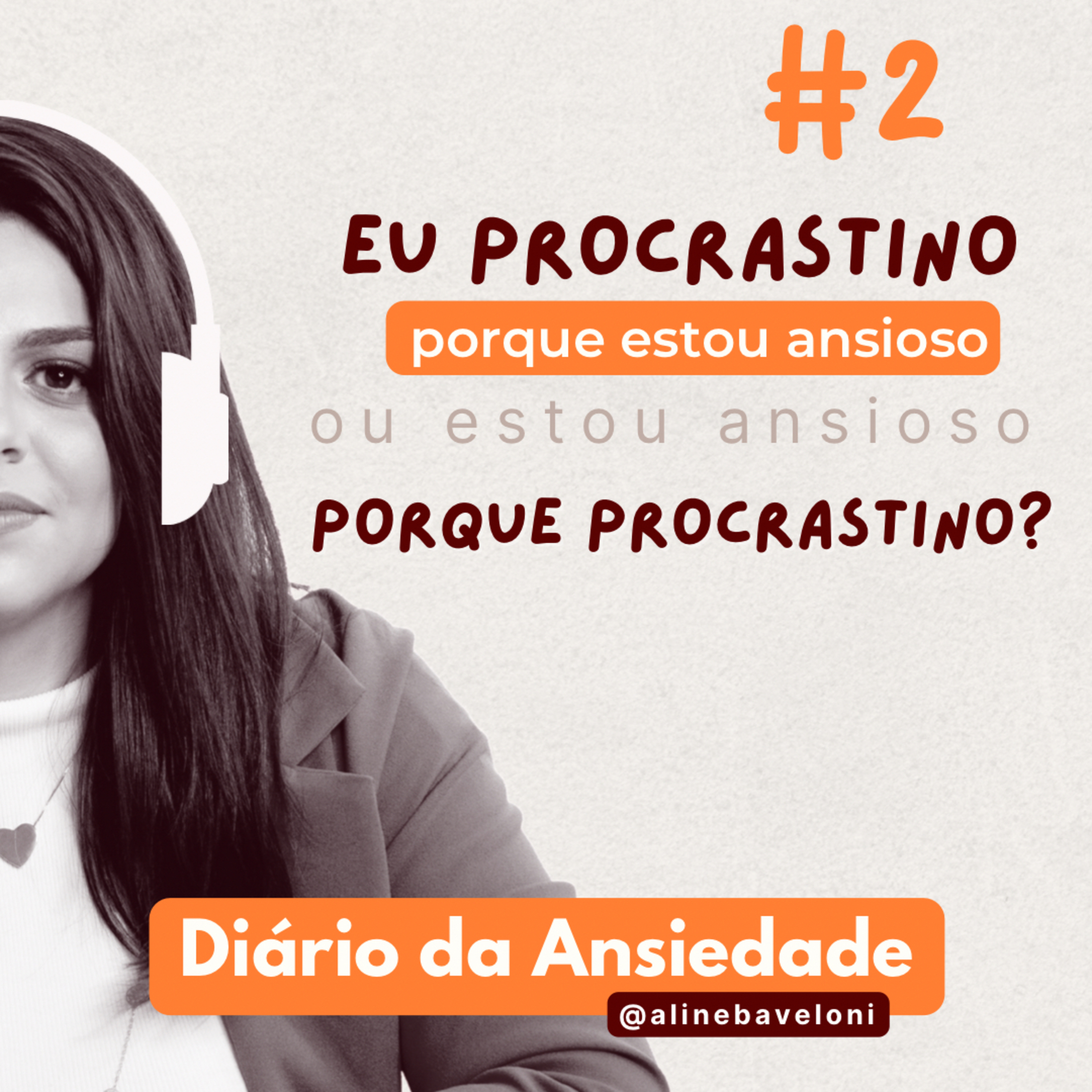 #2 Eu procrastino porque estou ansioso ou estou ansioso porque procrastino? episode artwork