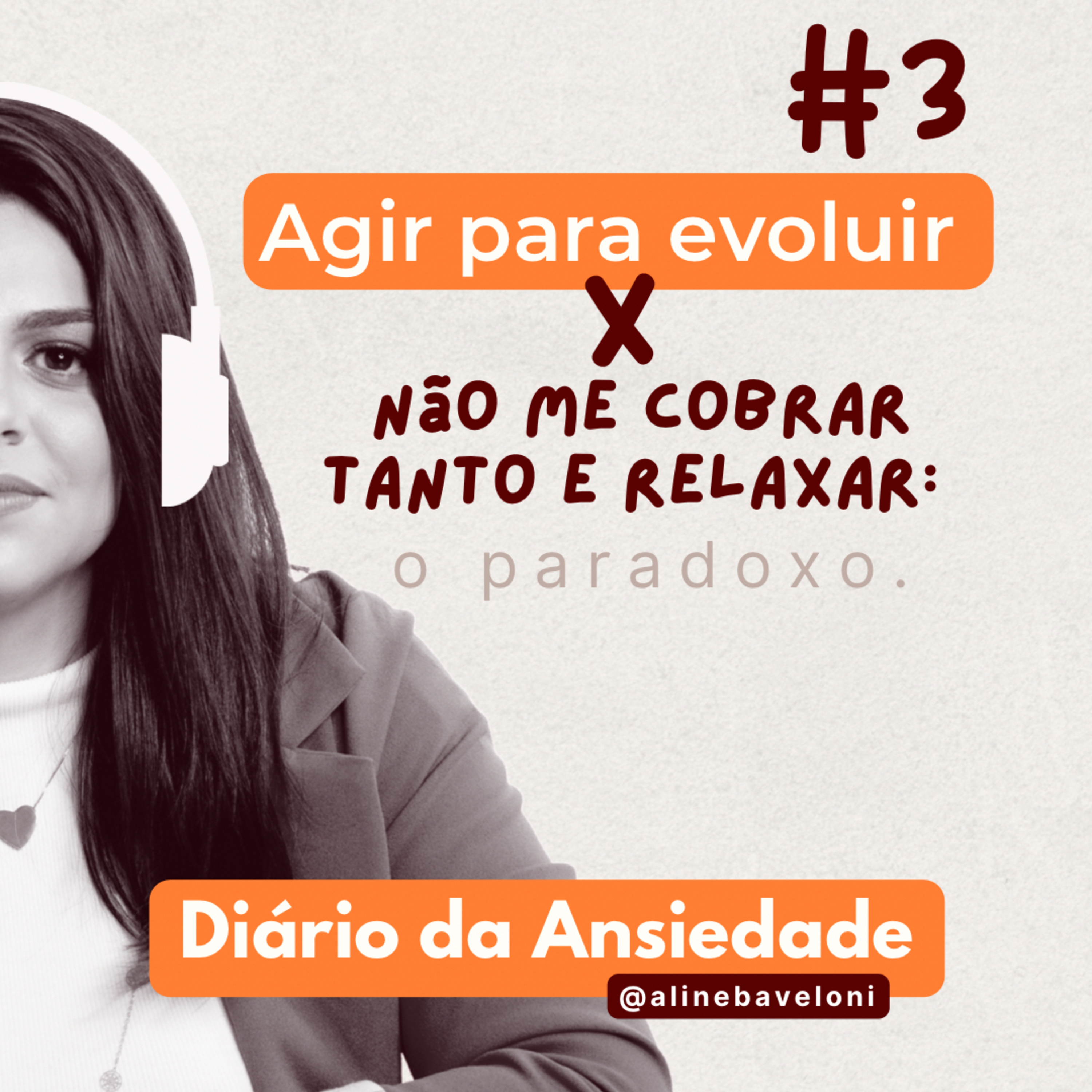 #3 Agir para evoluir X não me cobrar tanto e relaxar: o paradoxo. episode artwork