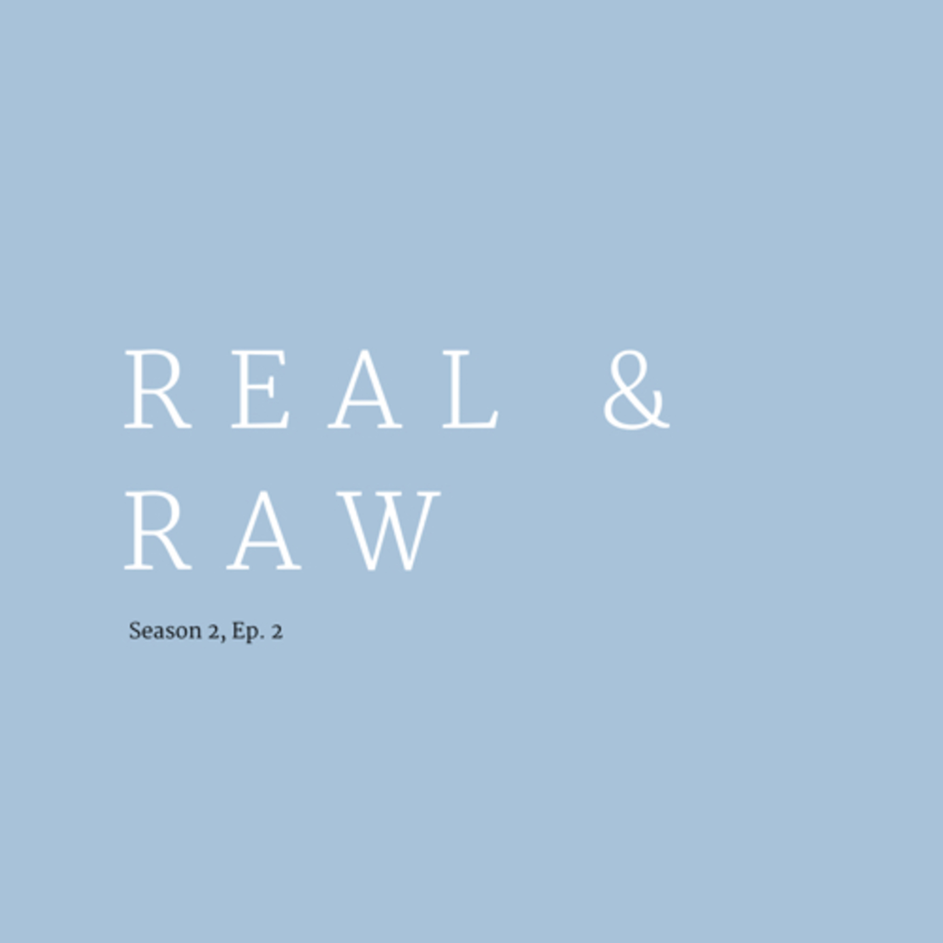 Real & Raw - how we do it | Season 2, Ep. 2 episode artwork