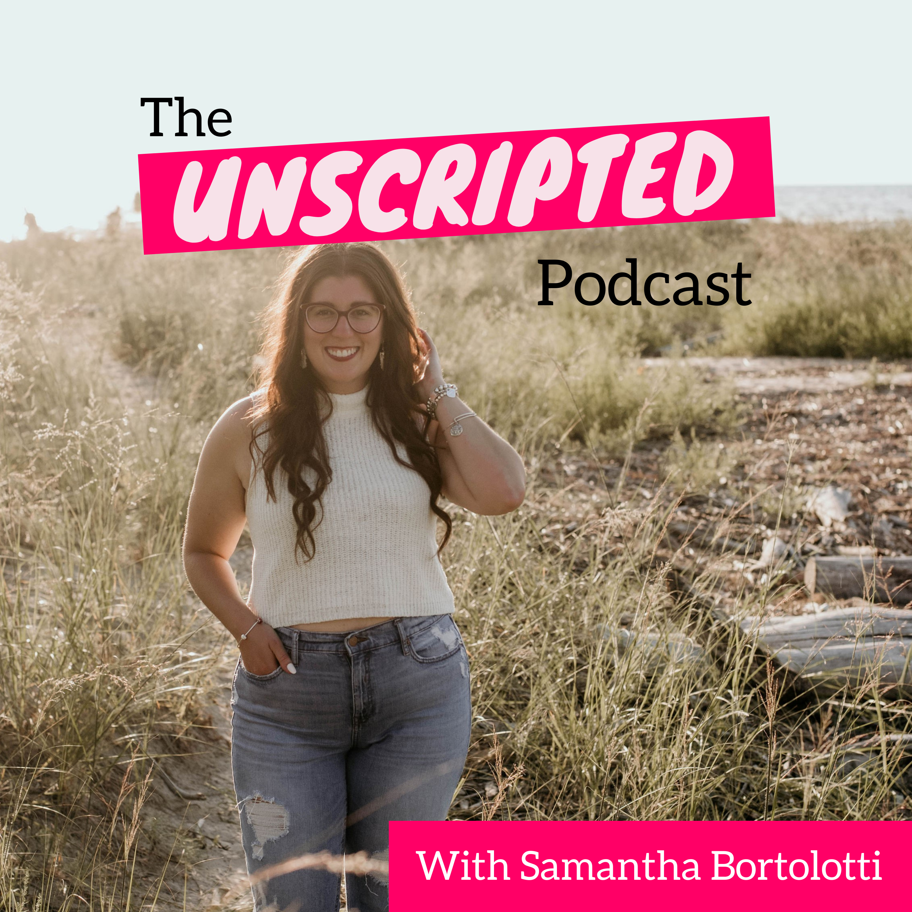 The Unscripted Podcast With Samantha Bortolotti
