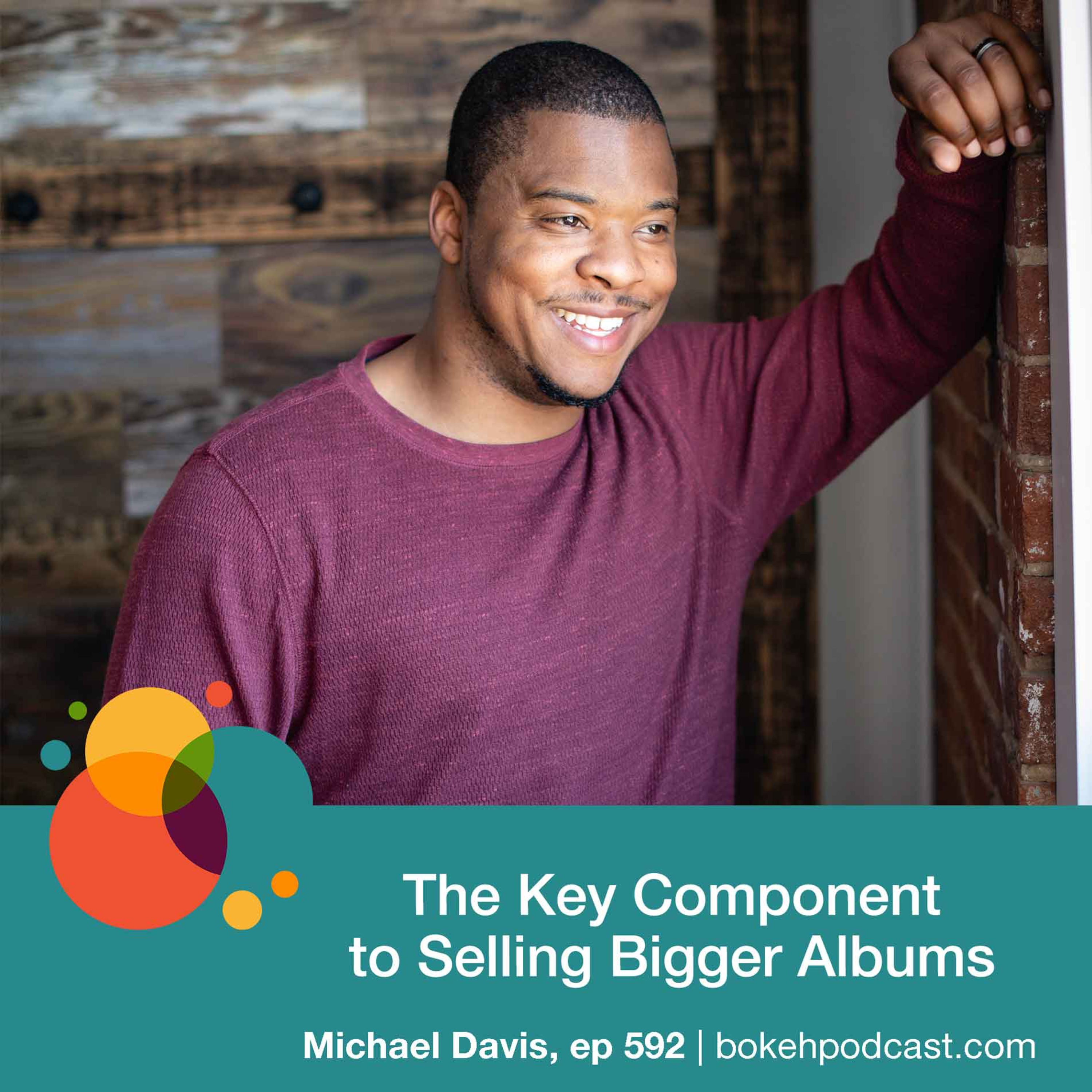 #592: The Key Component to Selling Bigger Albums - Michael Davis