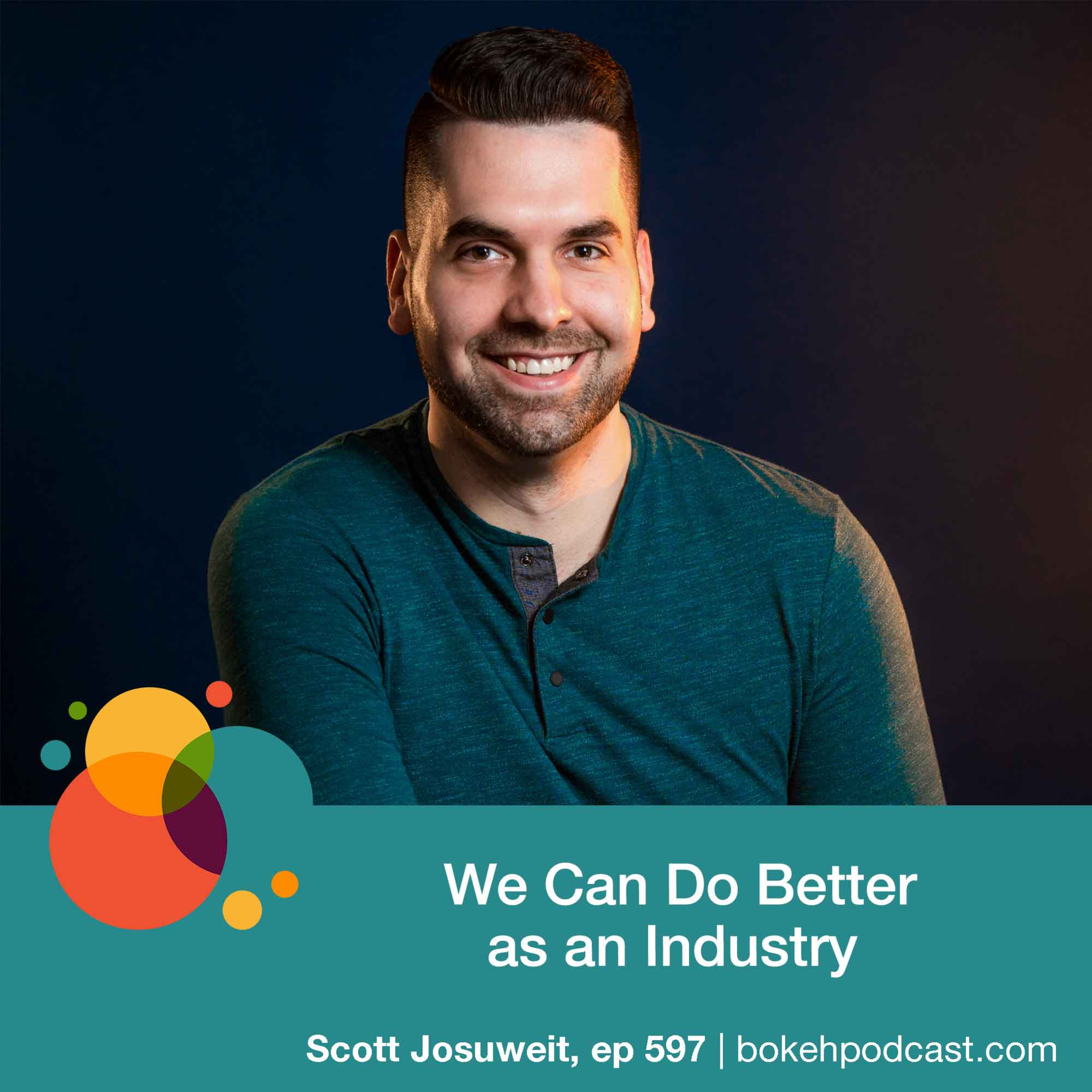 #597: We Can Do Better as an Industry - Scott Josuweit