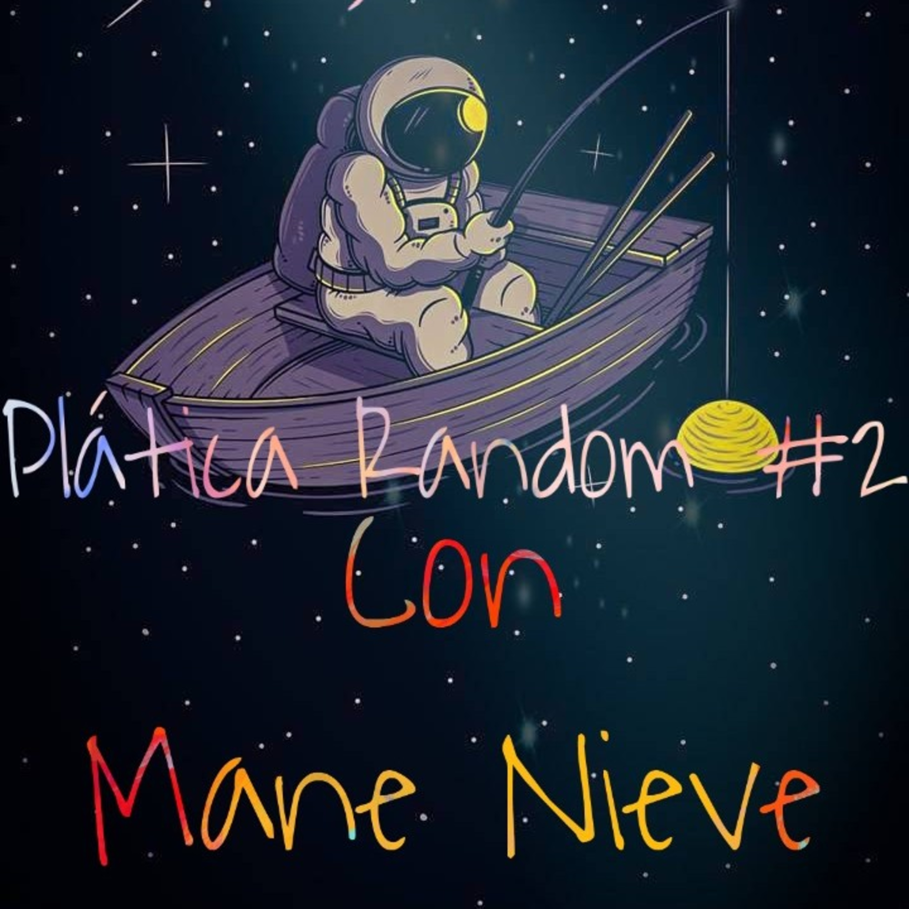 Plática Random #2 Con Mane Nieve episode artwork