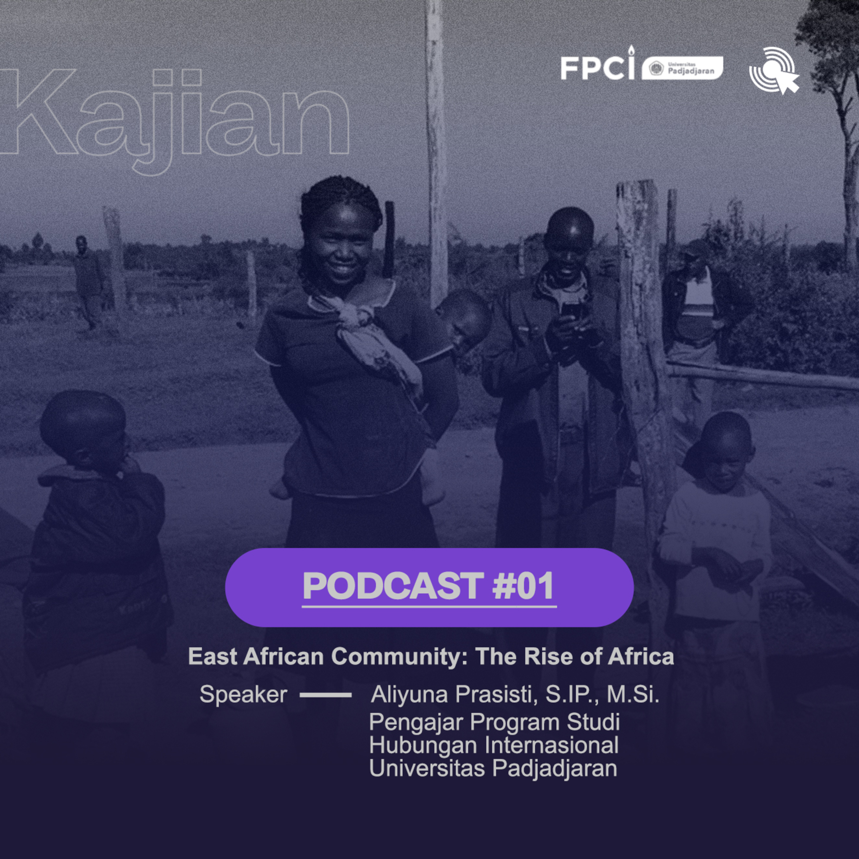 EP. 1 East African Community: The Rise of Africa - Aliyuna Pratisti, S.IP., M.S EP. 1 East African Community: The Rise of Africa - Aliyuna Pratisti, S.IP., M.S