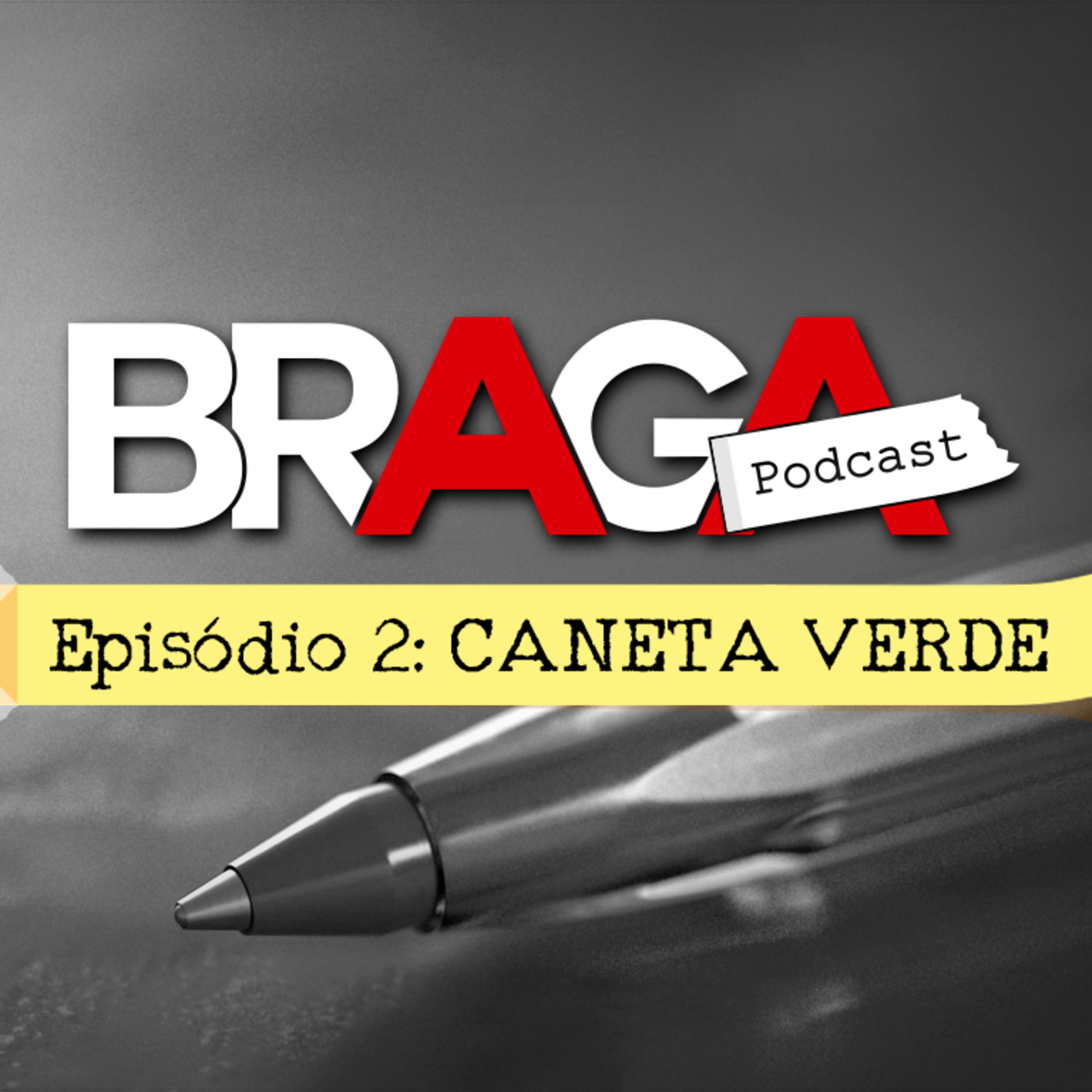 BRAGA | Podcast: S01E02 – CANETA VERDE