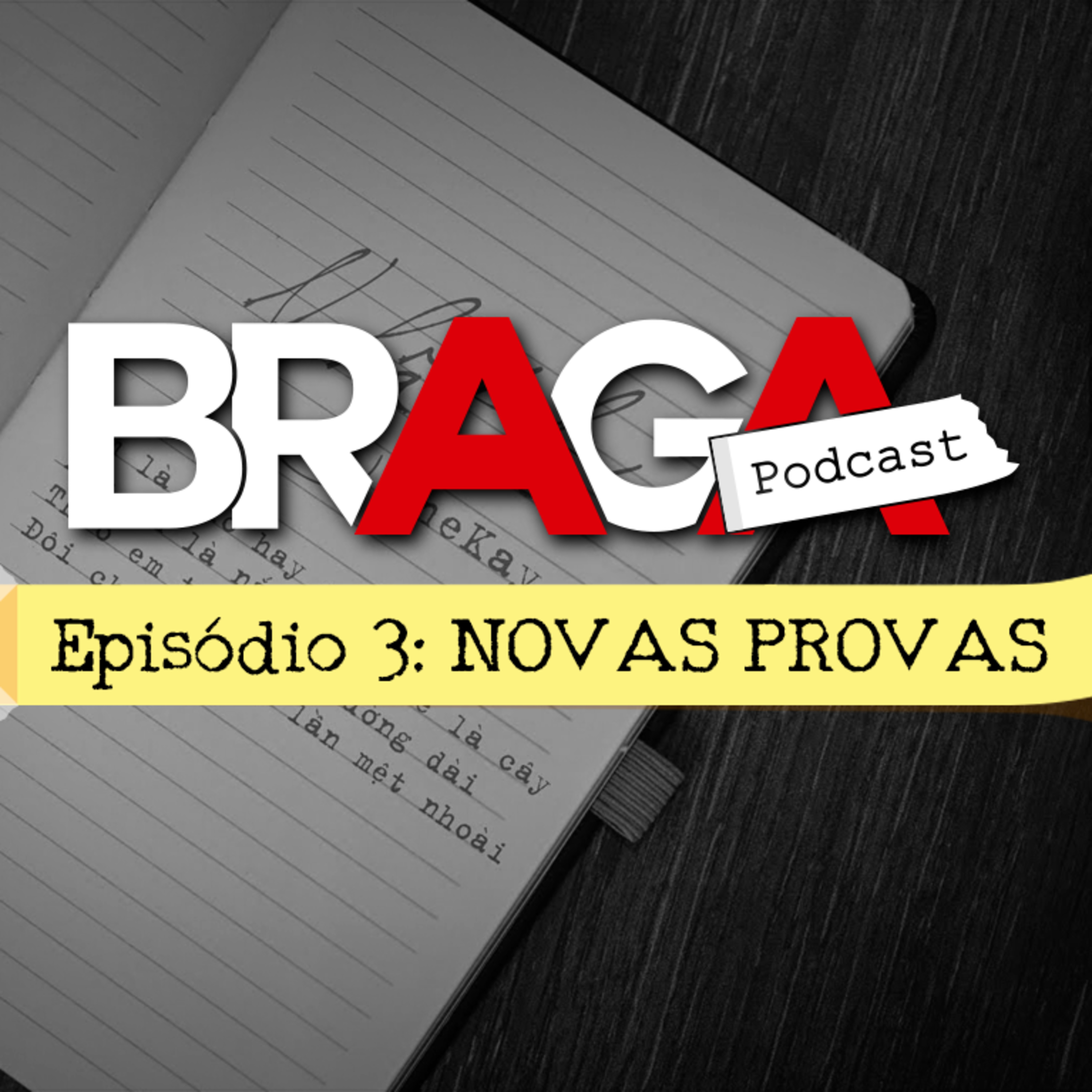 BRAGA | Podcast: S01E03 – NOVAS PROVAS