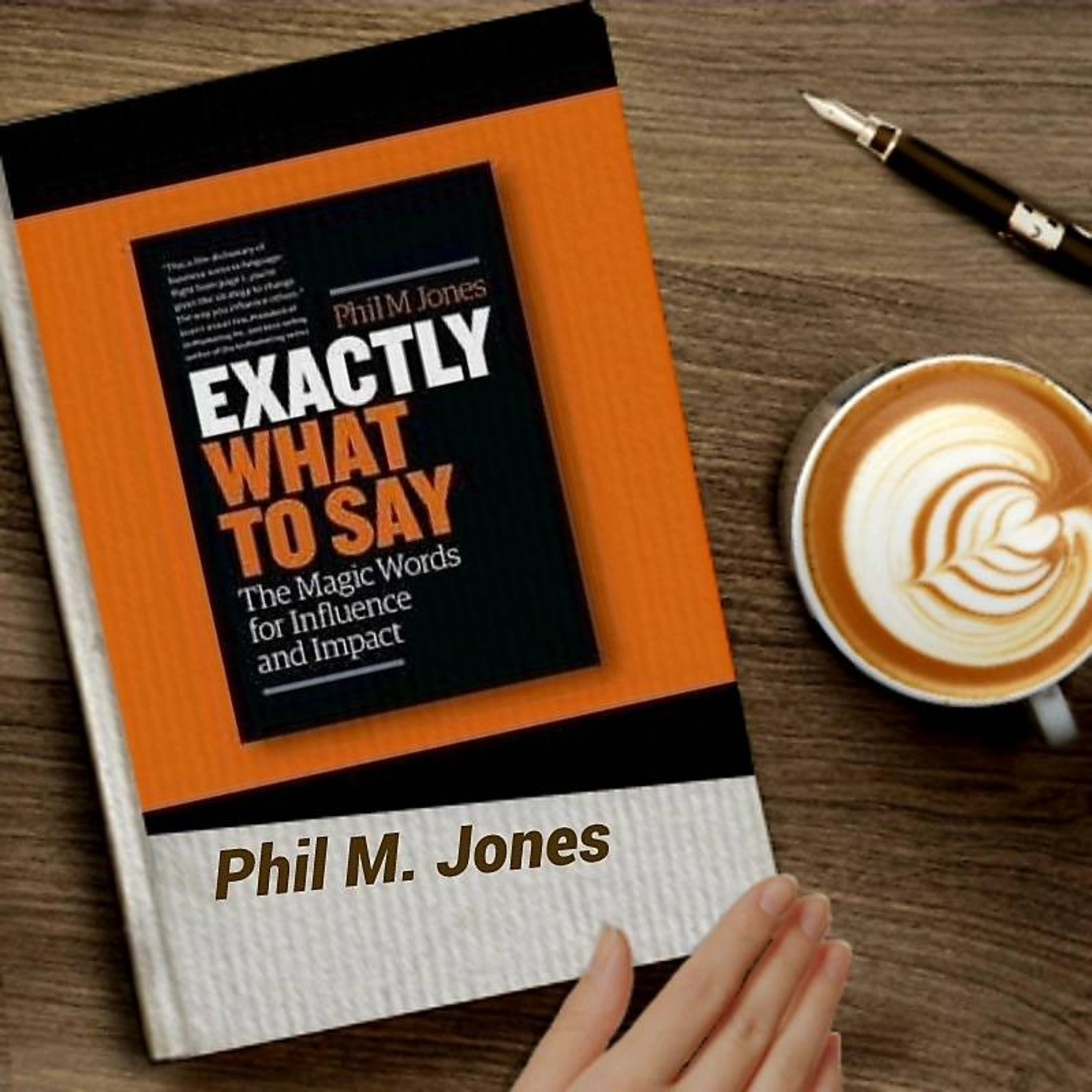 ''Exactly What to Say: Your Personal Guide to the Mastery of Magic Words'' - Phil M. Jones