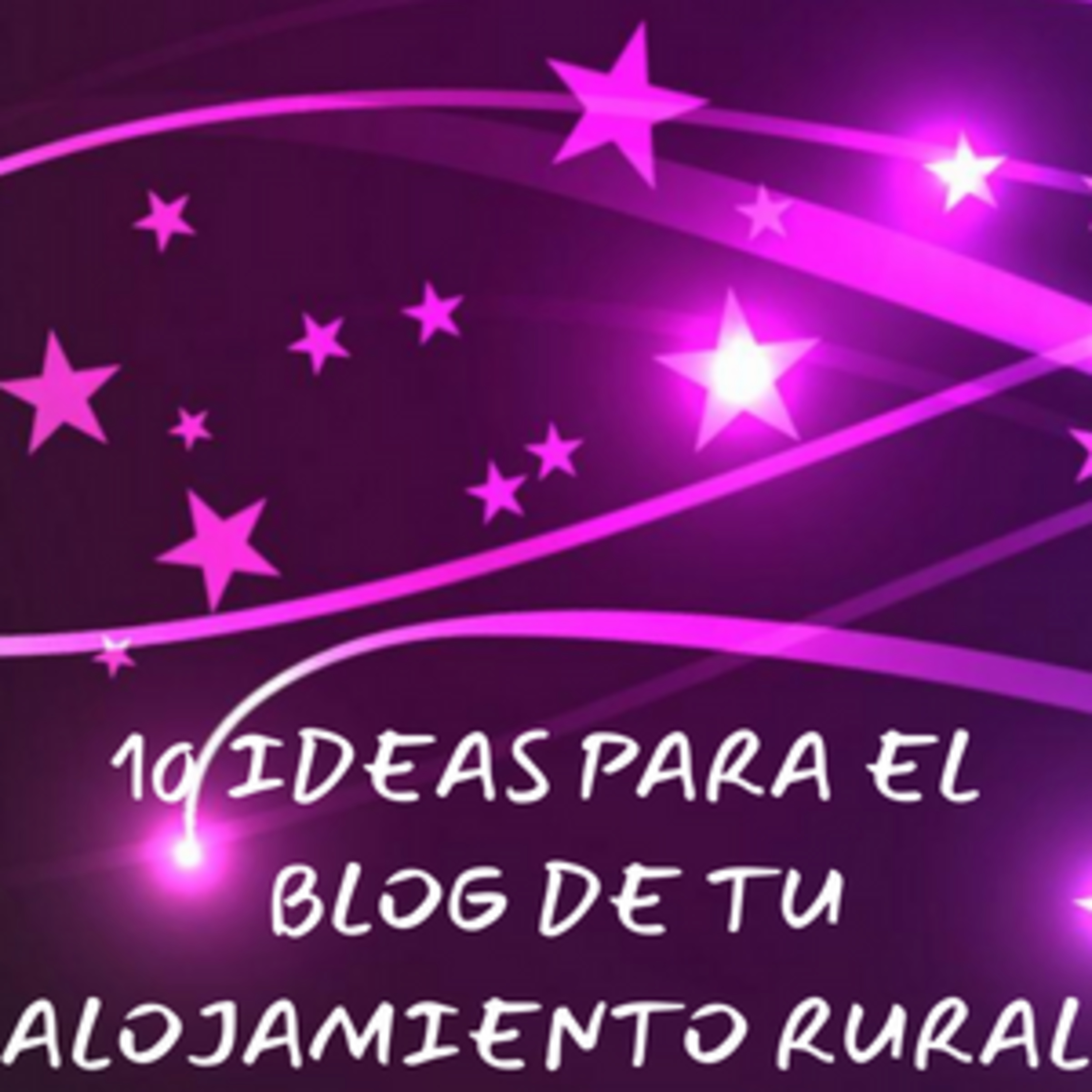 10 IDEAS PARA EL BLOG DE TU ALOJAMIENTO RURAL episode artwork