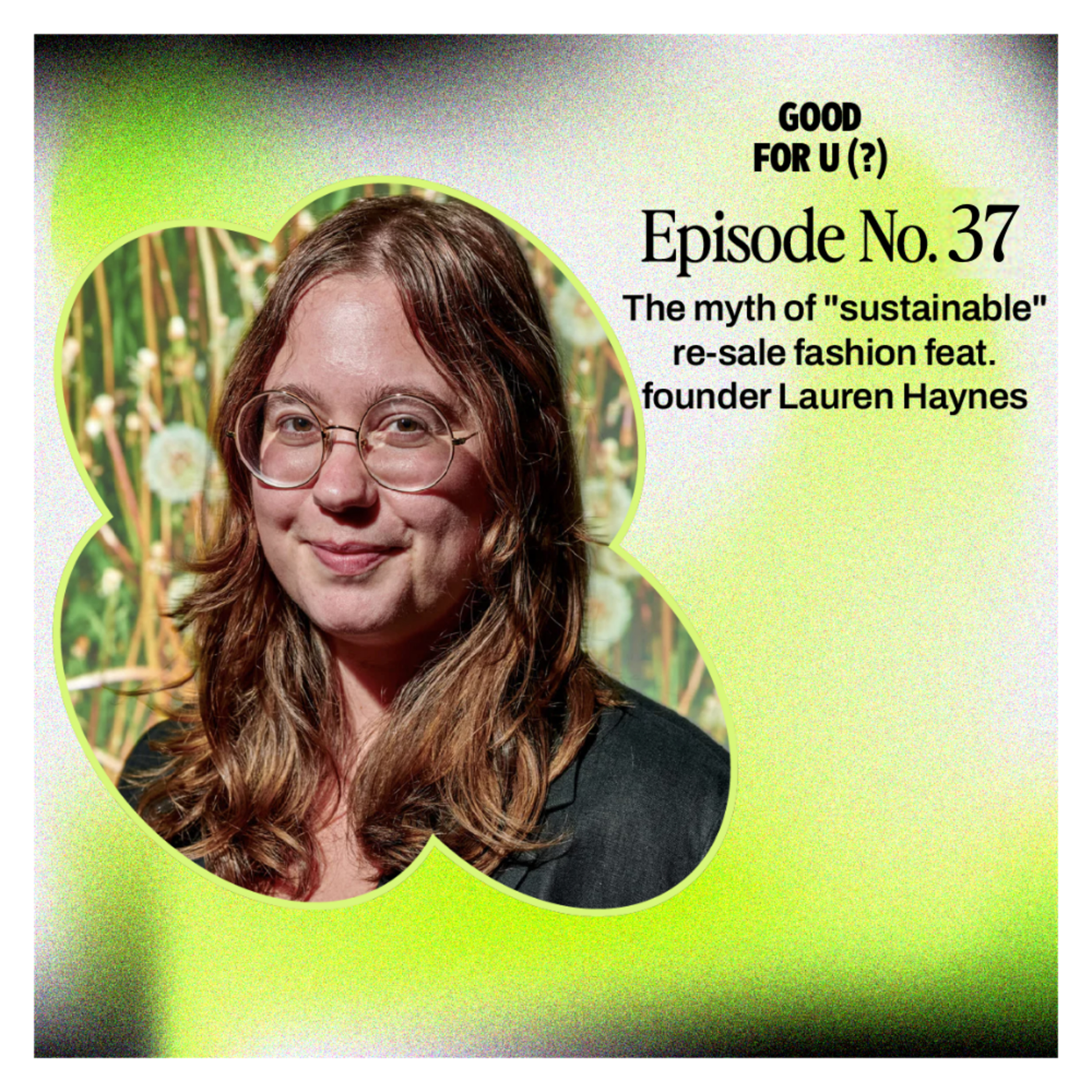 The myth of "sustainable" re-sale fashion feat. founder Lauren Haynes episode artwork