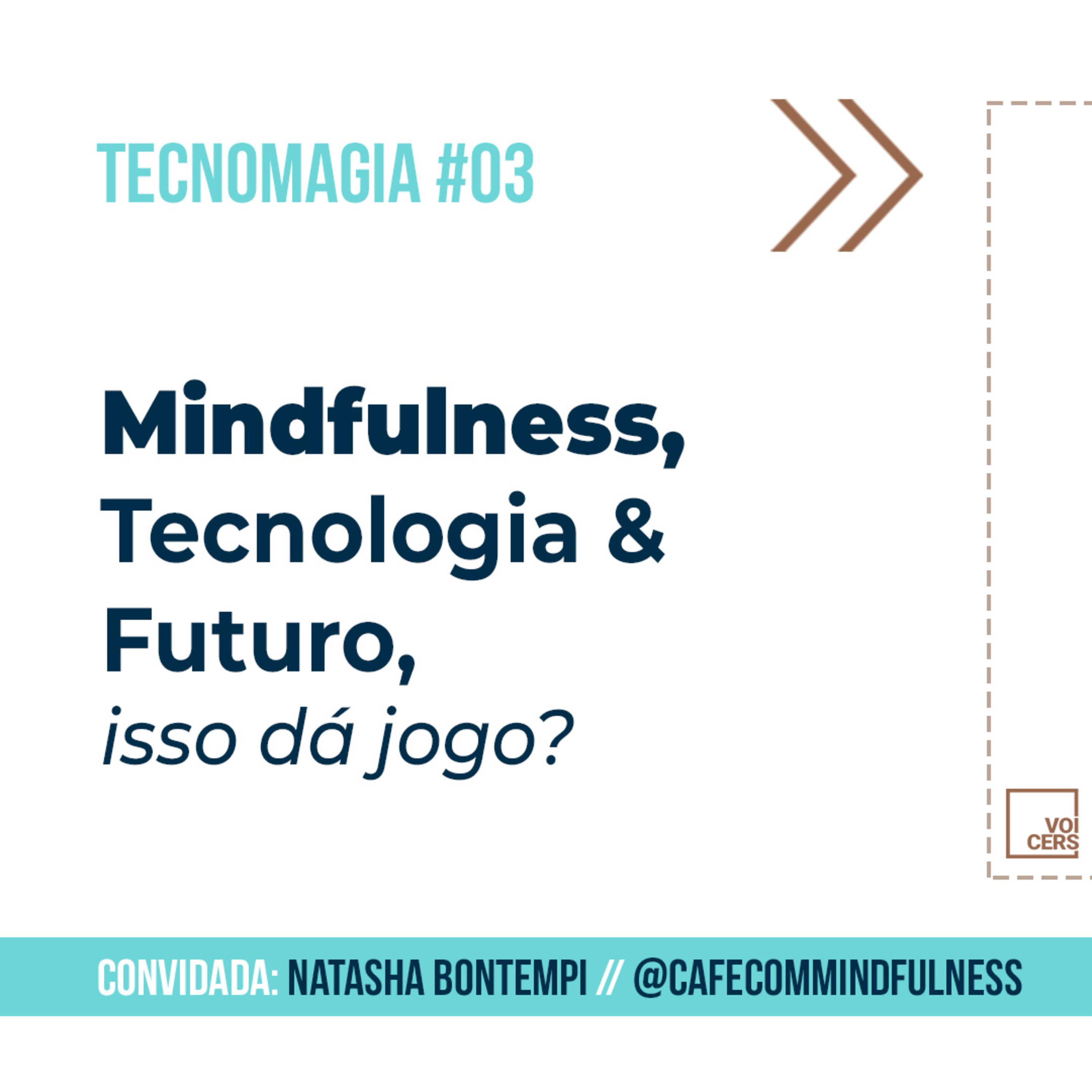 Mindfulness, Tecnologia e Futuro, isso dá jogo? // Tecnomagia #03 episode artwork