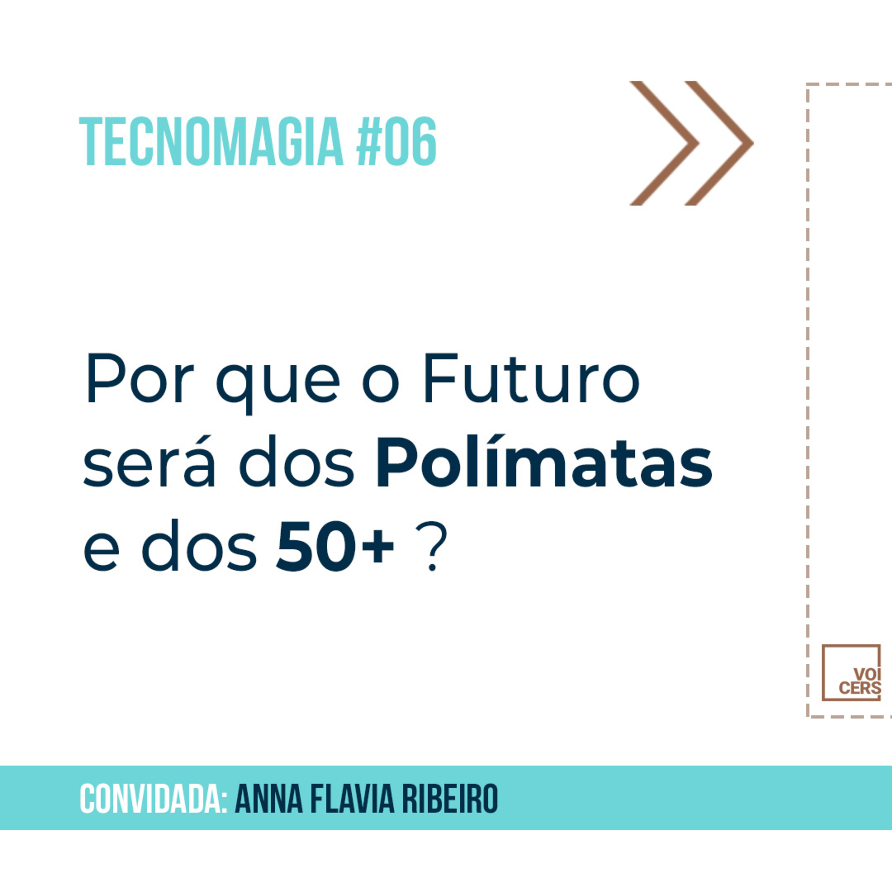 Por que o Futuro será dos Polímatas e do acima de 50? // Tecnomagia #06 episode artwork