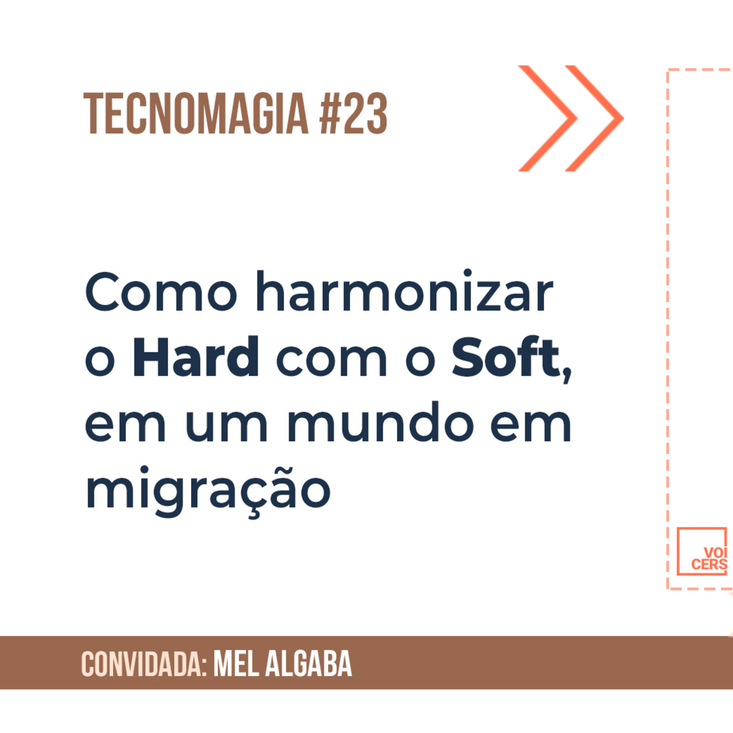 Como harmonizar o Hard com o Soft, em um mundo em migração // Tecnomagia #23