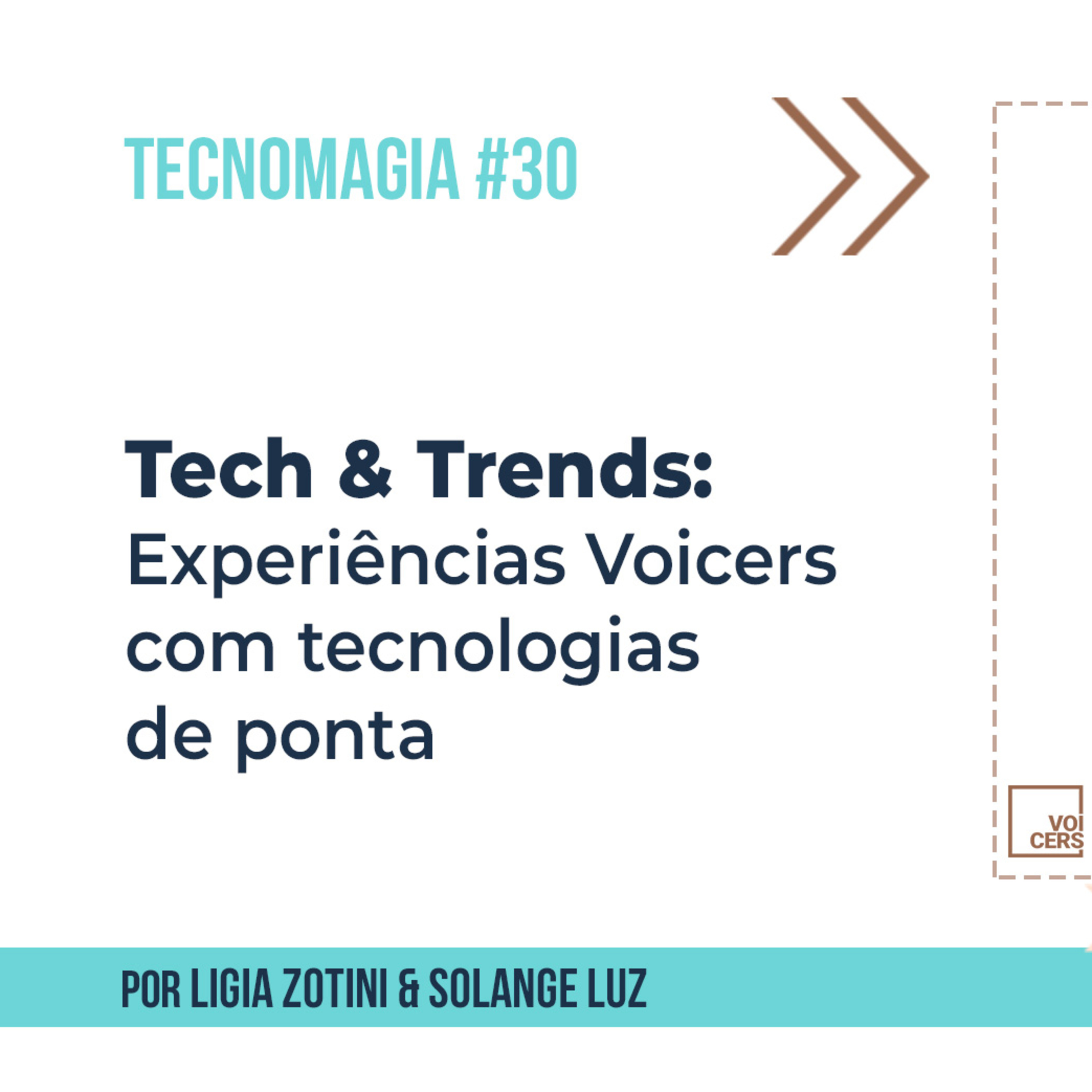 Tech & Trends: Experiências Voicers com Tecnologias de Ponta // Tecnomagia #30