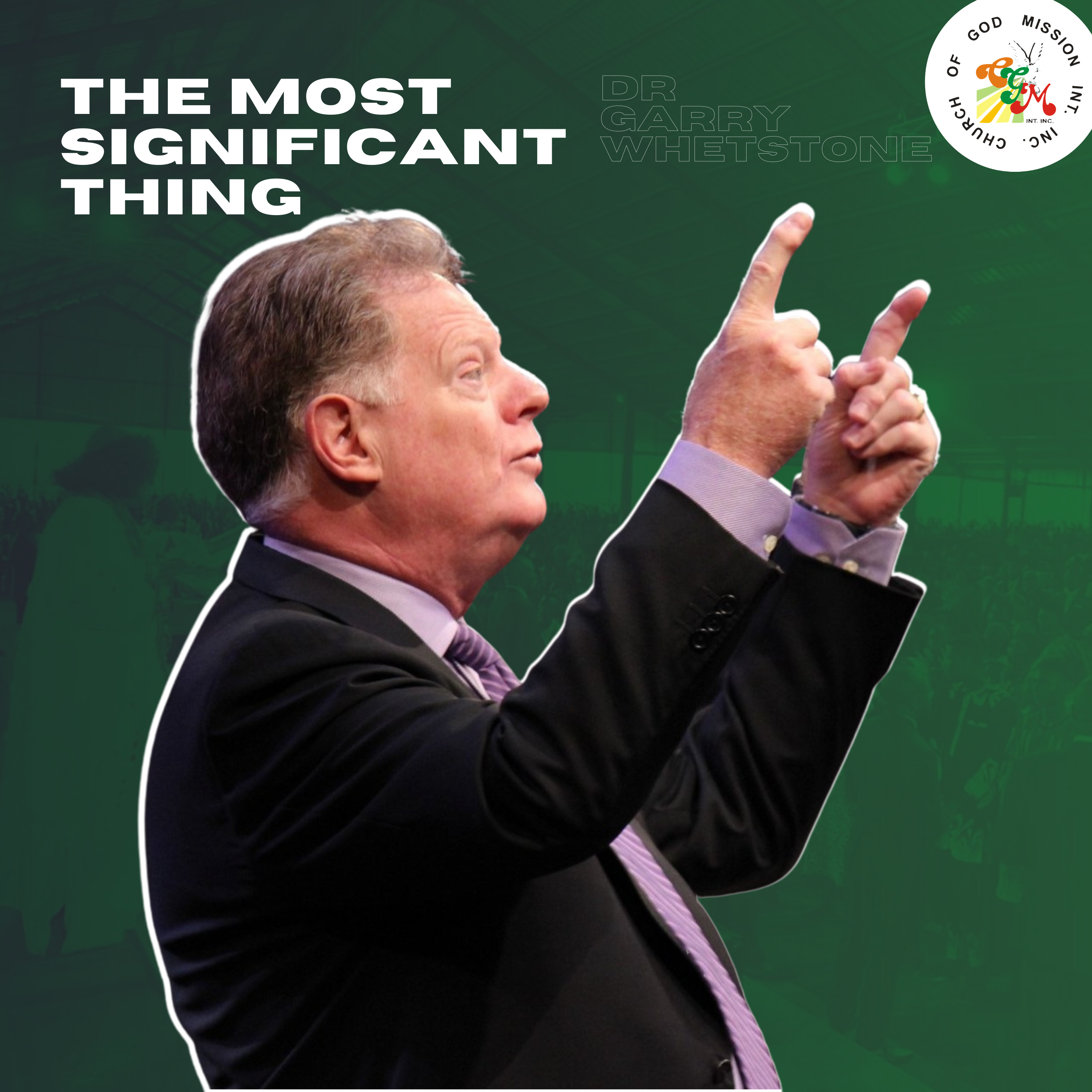 The Most Significant Thing - Dr Garry Whetstone