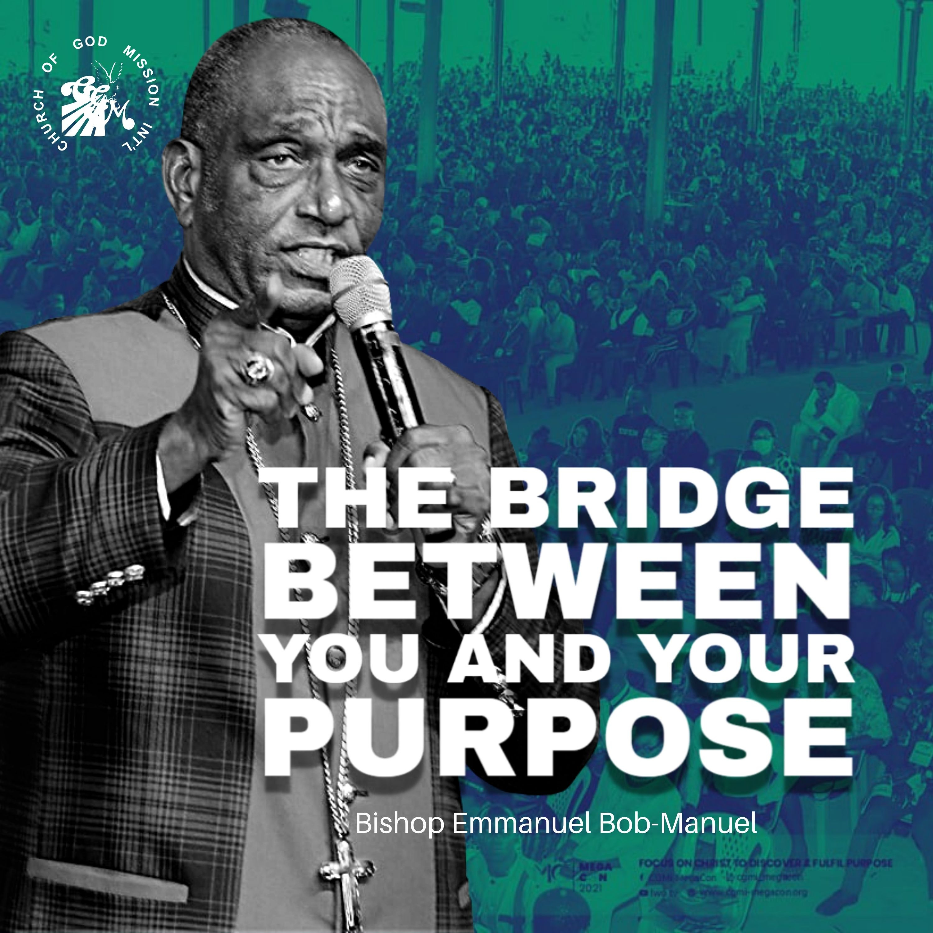 The Bridge Between You And Your Purpose - Bishop Emmanuel Bob-Manuel