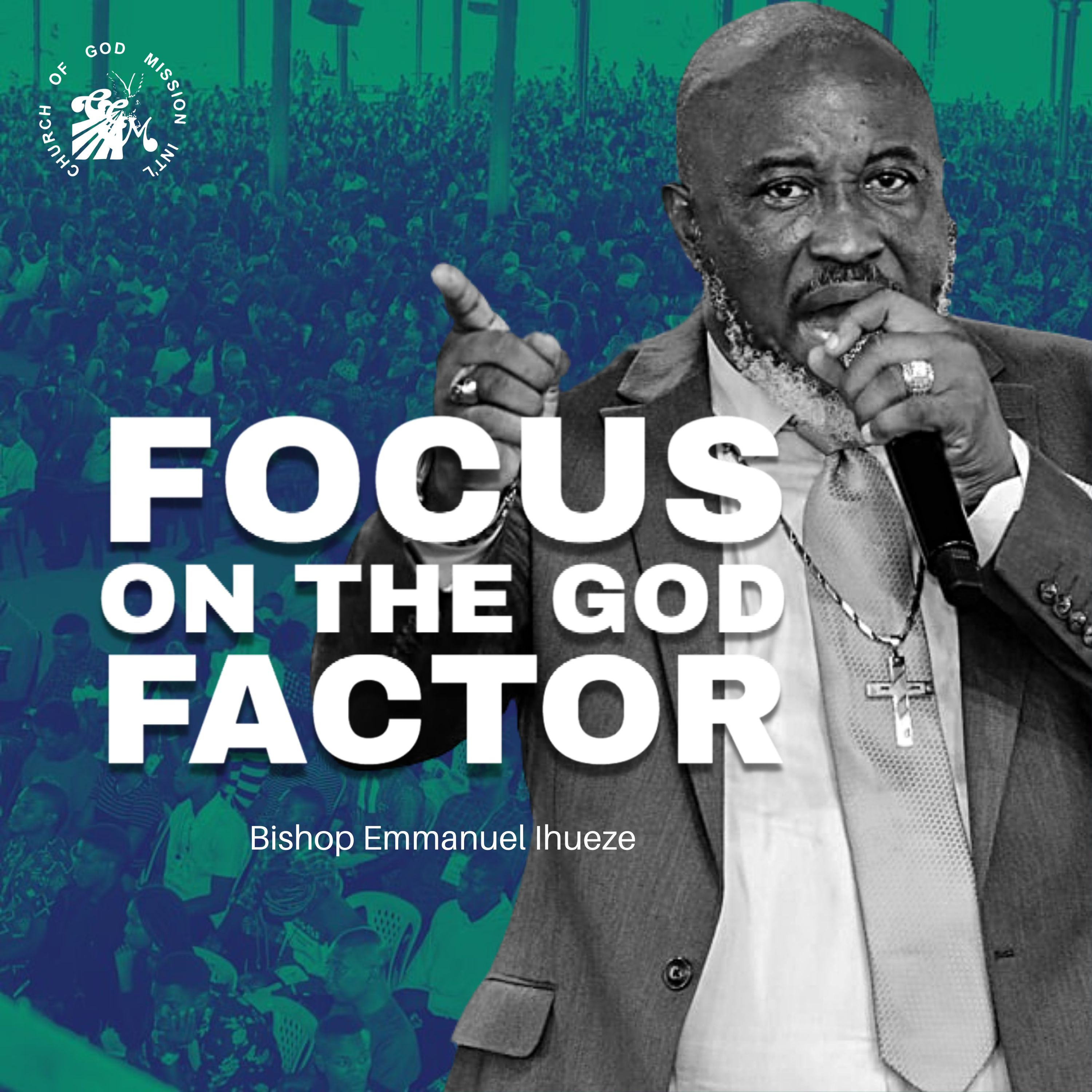 Focus On The God Factor - Bishop Emmanuel Ihueze