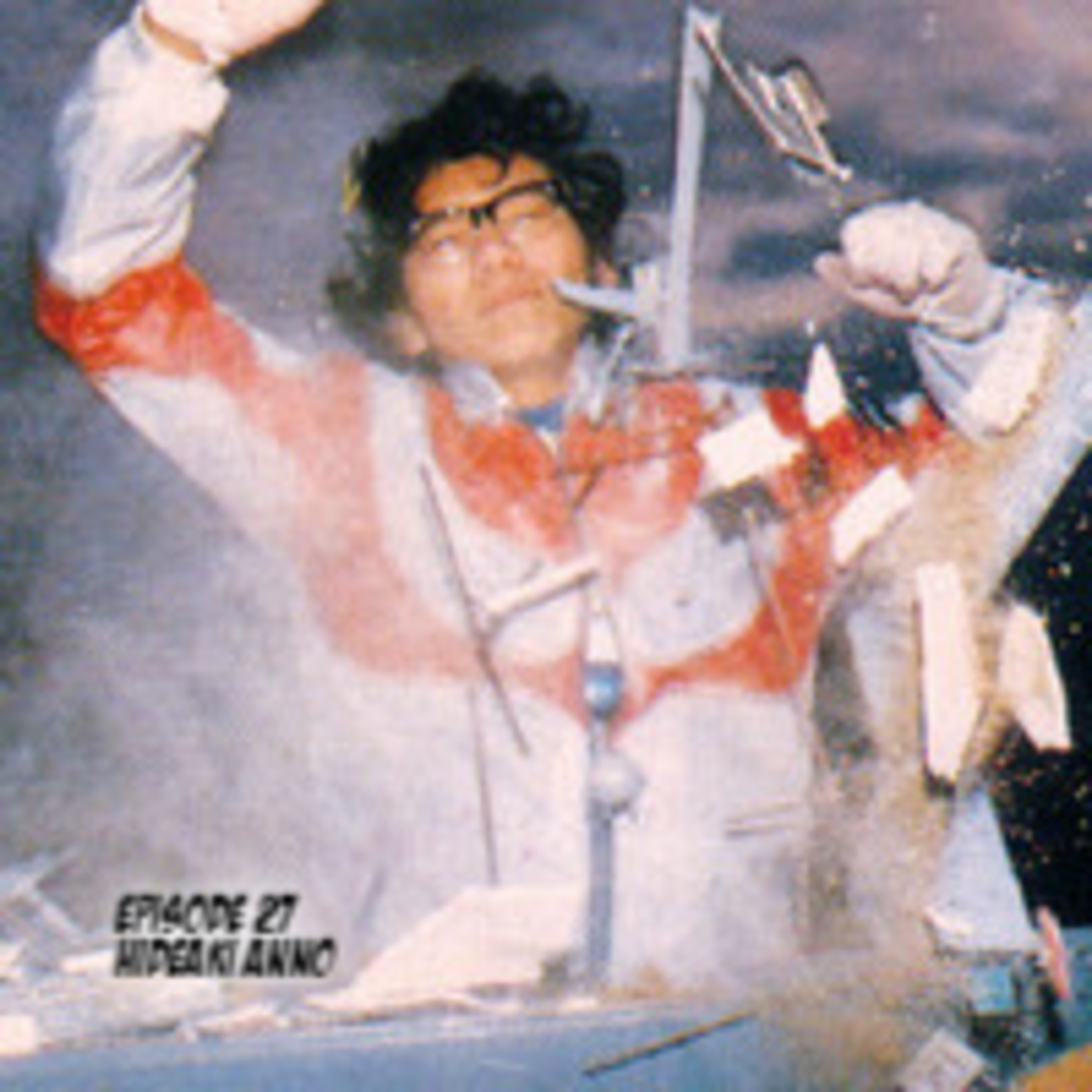 EP 27 : Statement Hideaki Anno [Special]