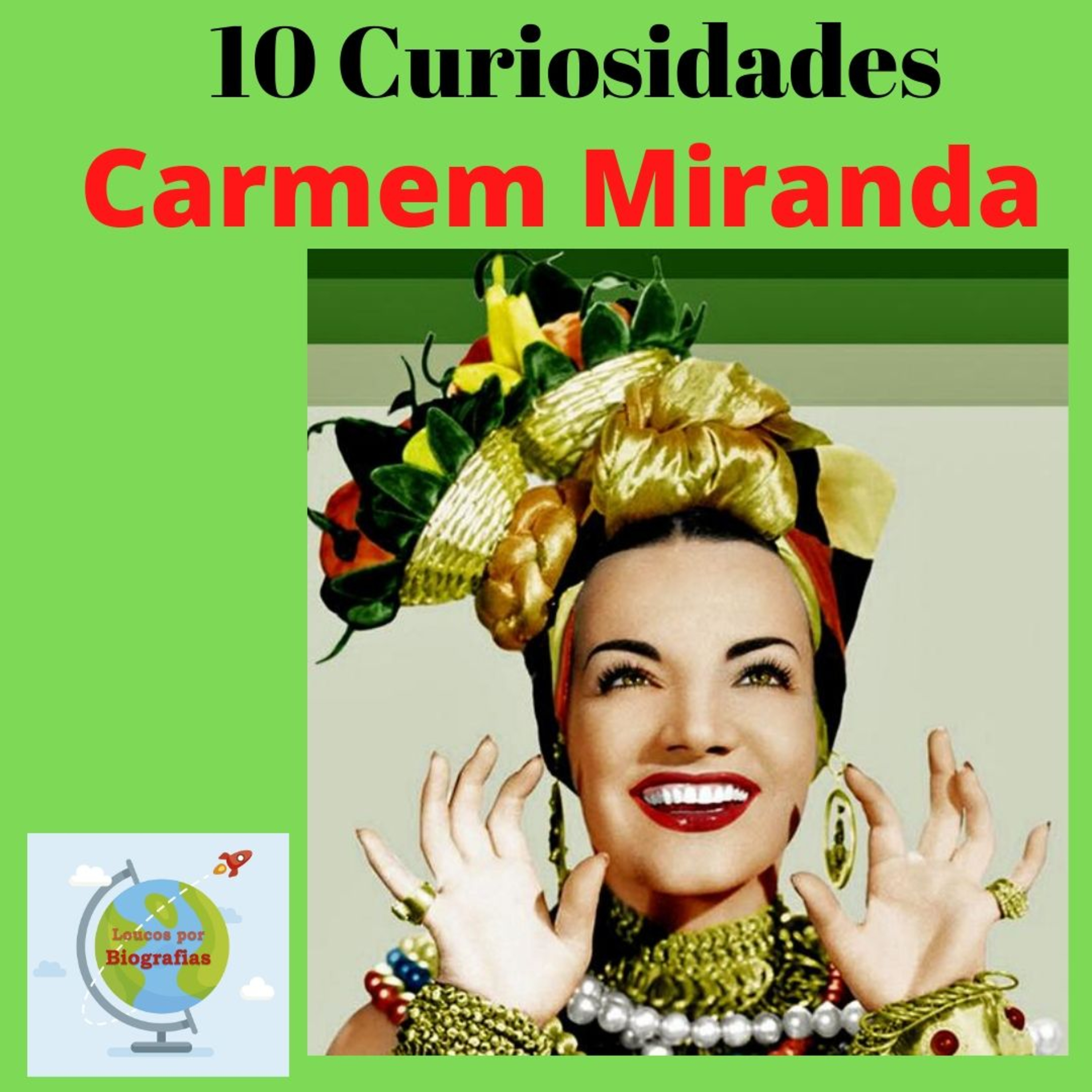 10 CURIOSIDADES sobre CARMEM MIRANDA - "A Pequena Notável" - A Primeira Artista Multimídia do Brasil episode artwork