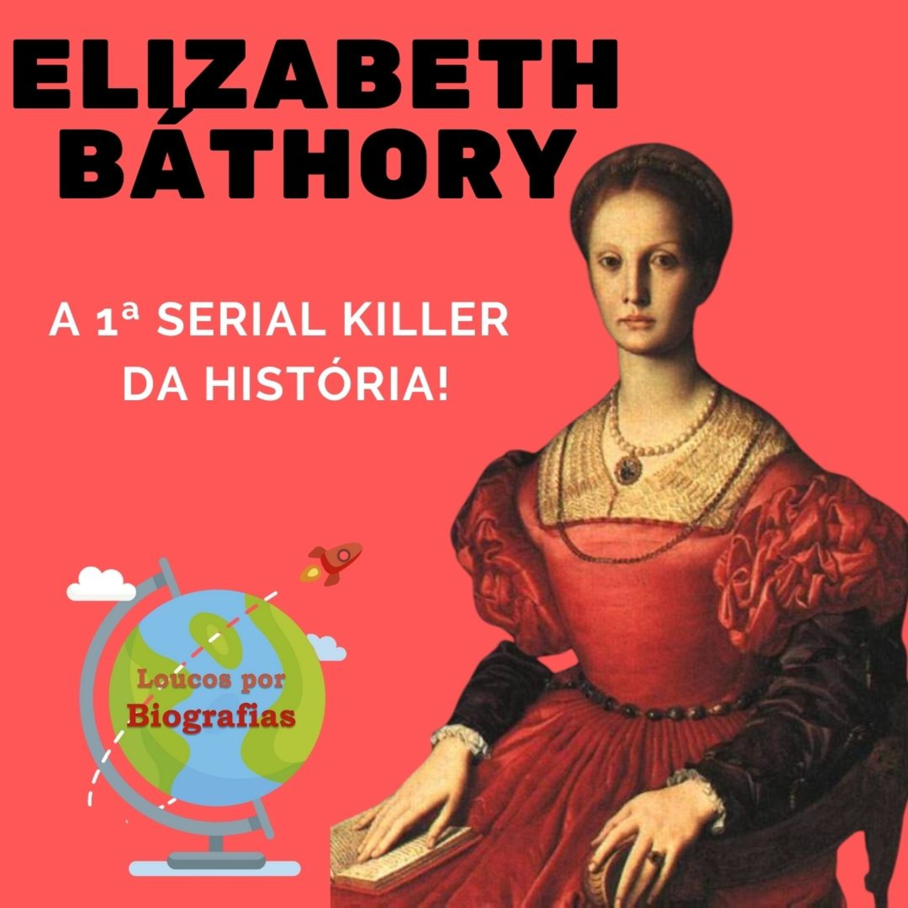 Biografia: ELIZABETH BÁTHORY - "A Condessa Sangrenta" - Uma das Primeiras Serial Killer da História! episode artwork
