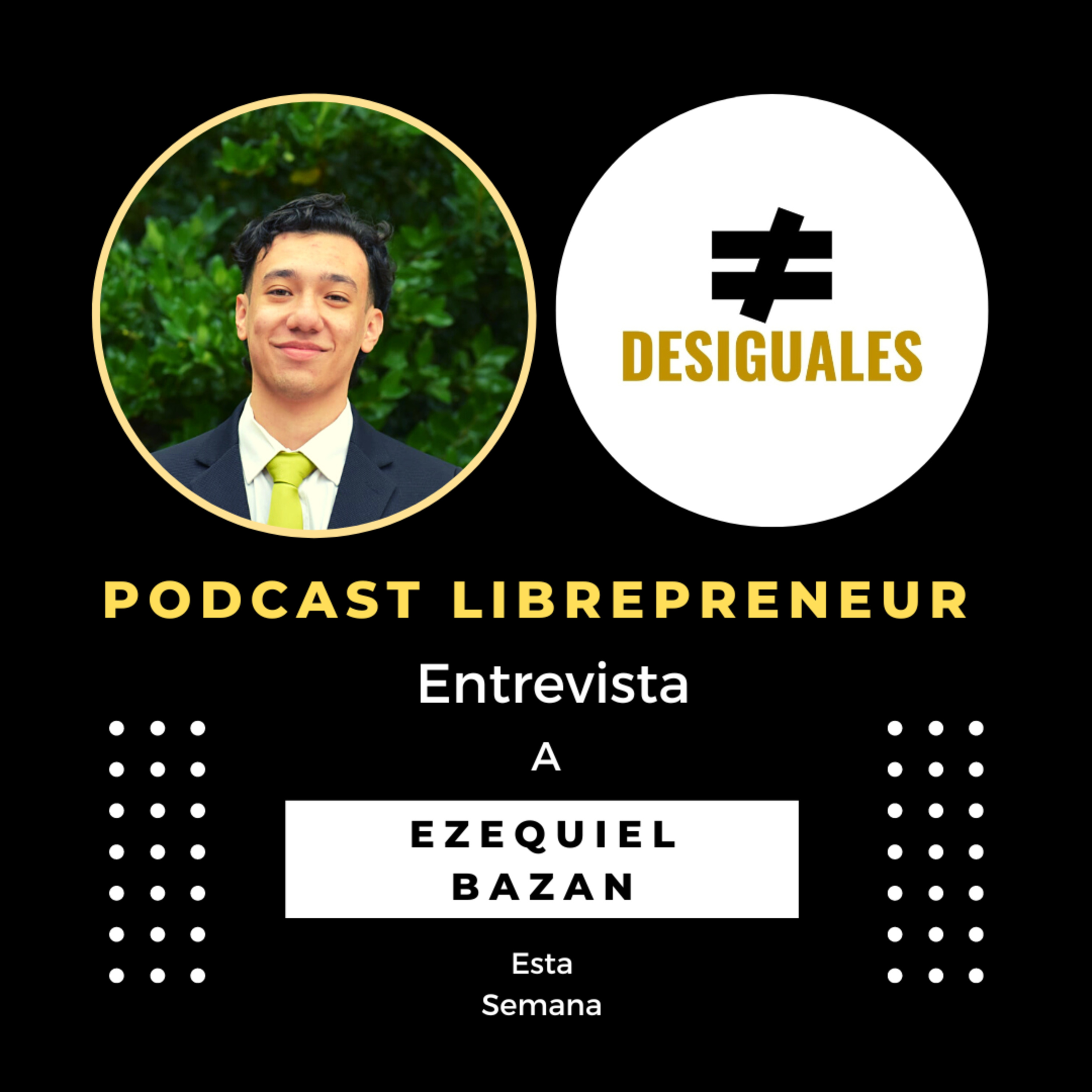 #DESIGUALES 38 EZEQUIEL BAZAN episode artwork