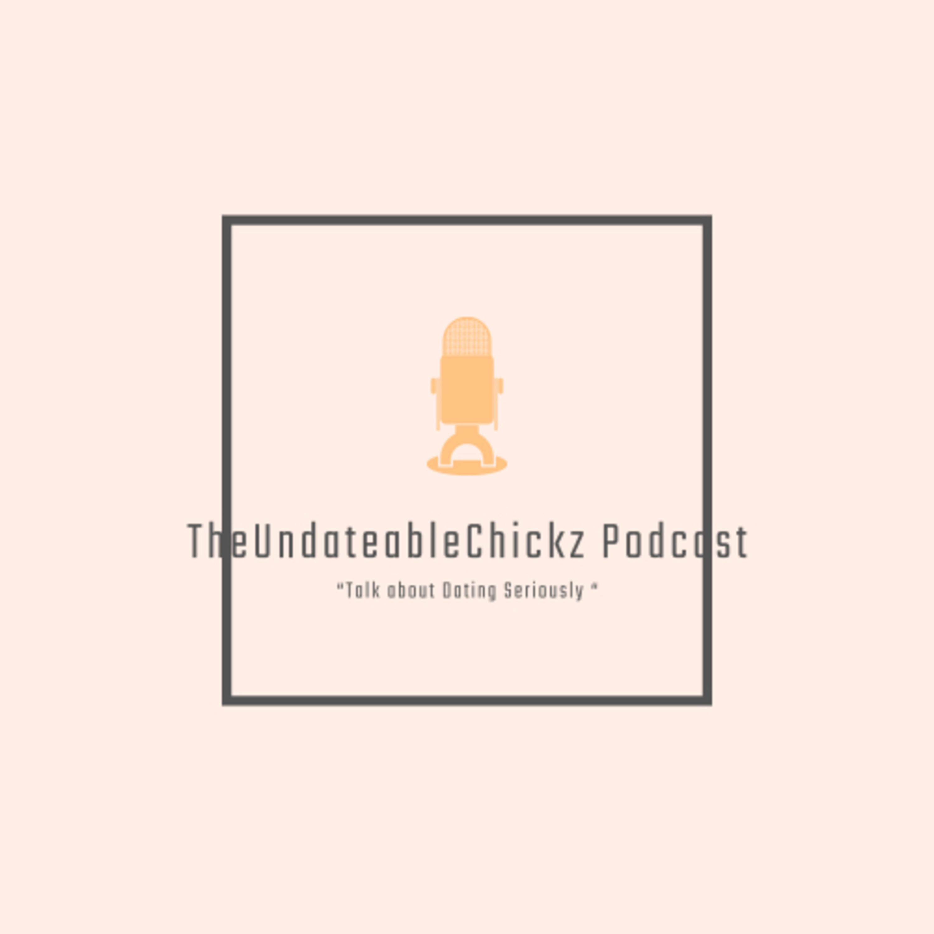 The Undateable Chick Podcast