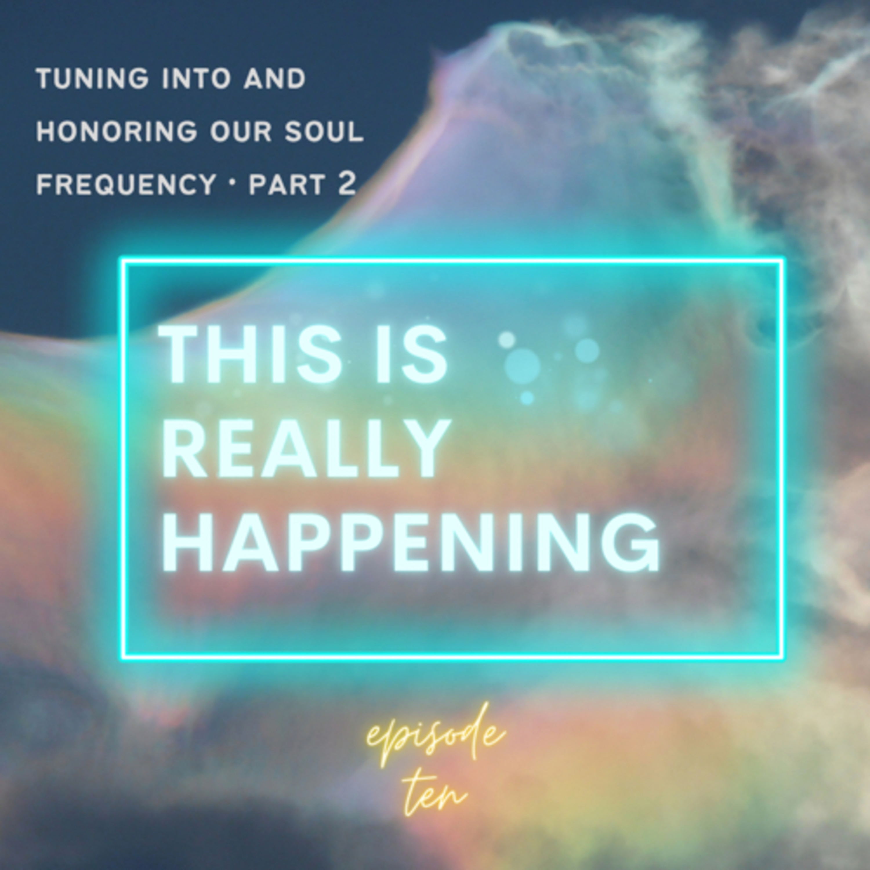 Tuning Into Our Soul Frequency Part 2
