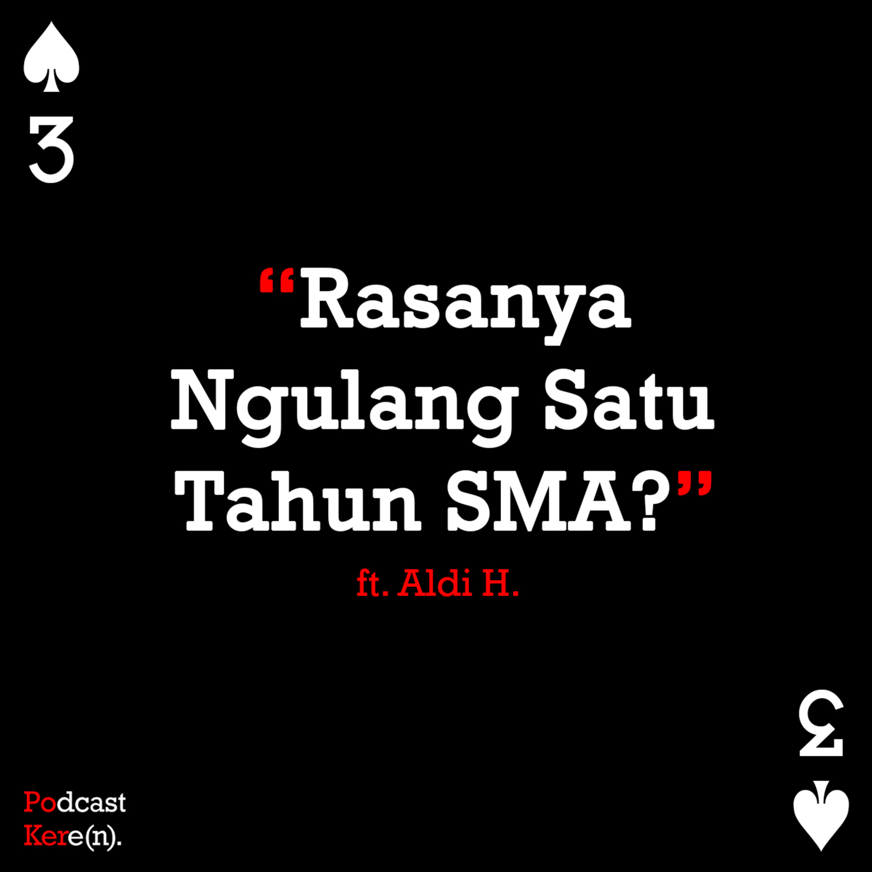 Episode 3 - Rasanya Ngulang Satu Tahun SMA? Ft. Aldi