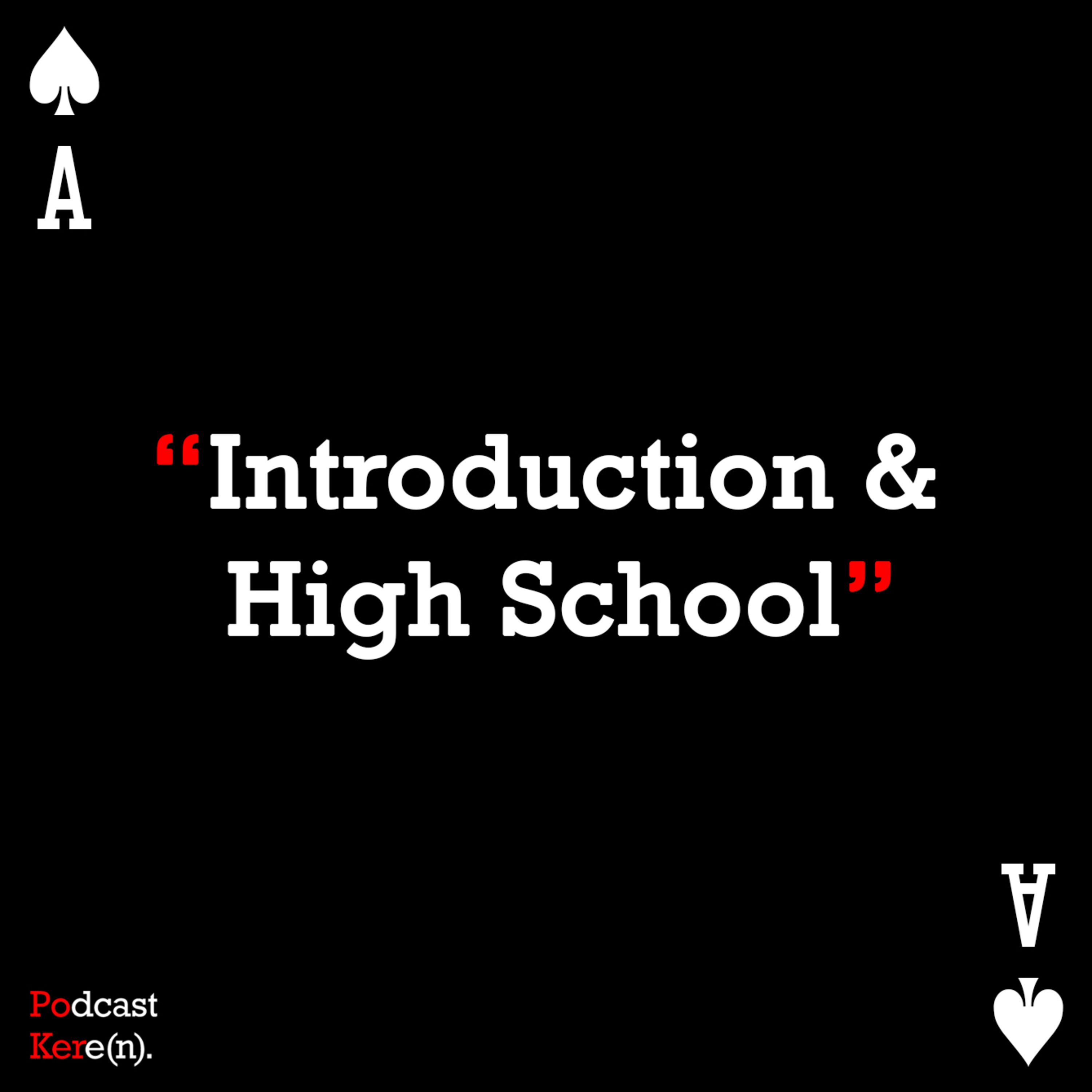 Episode 1 - Introduction and High School Life.