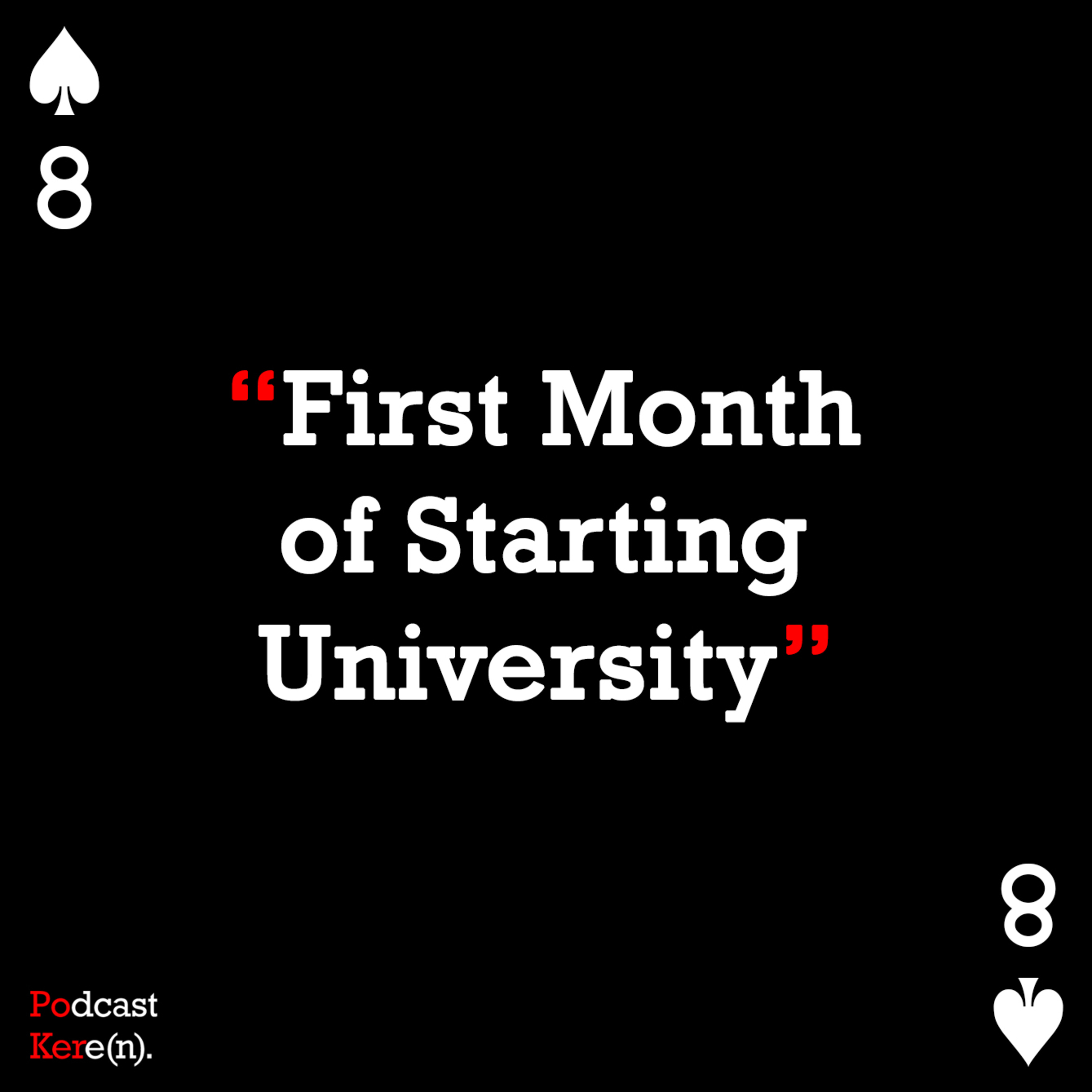 Episode 8 - First Month of Starting University
