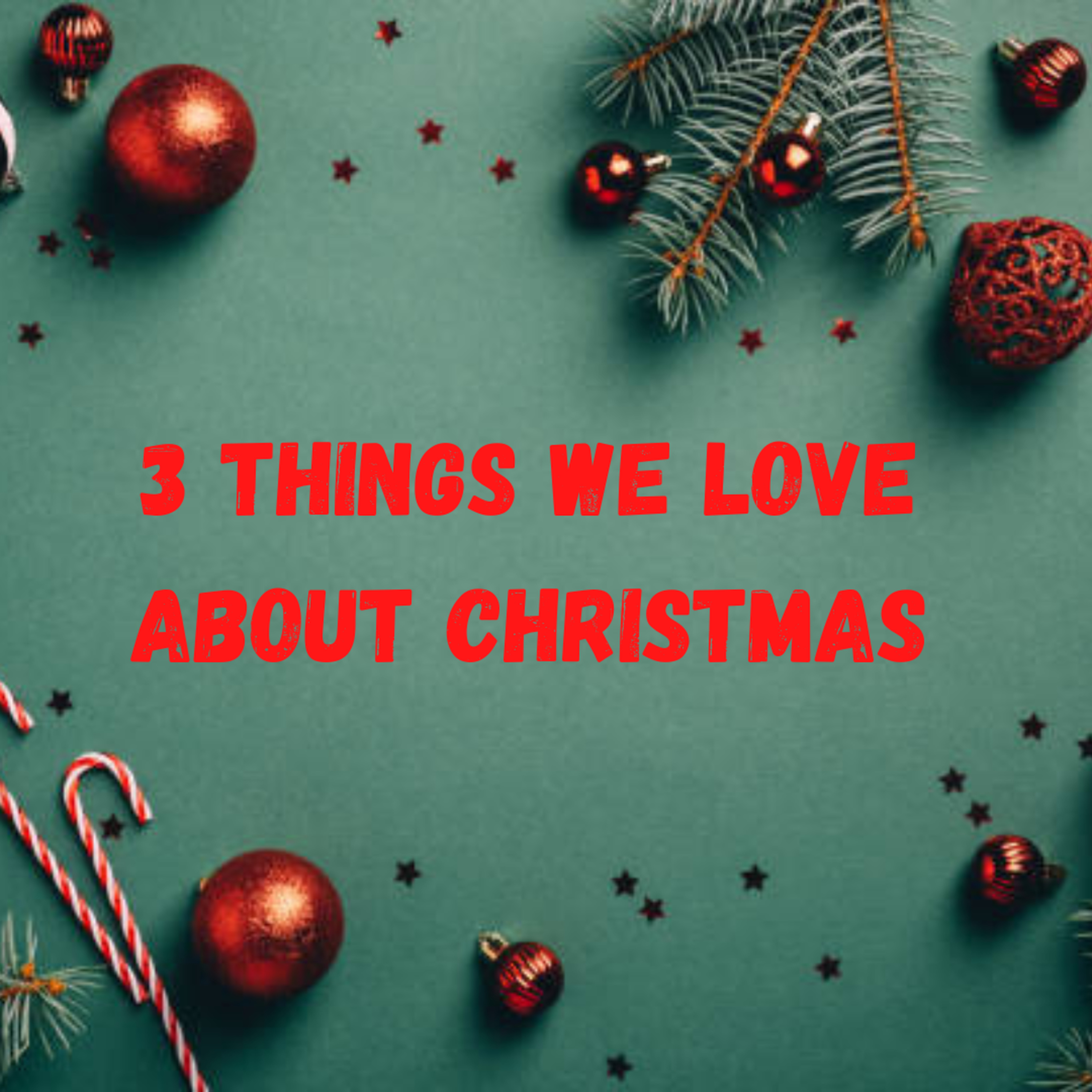 3 Things We Love About Christmas