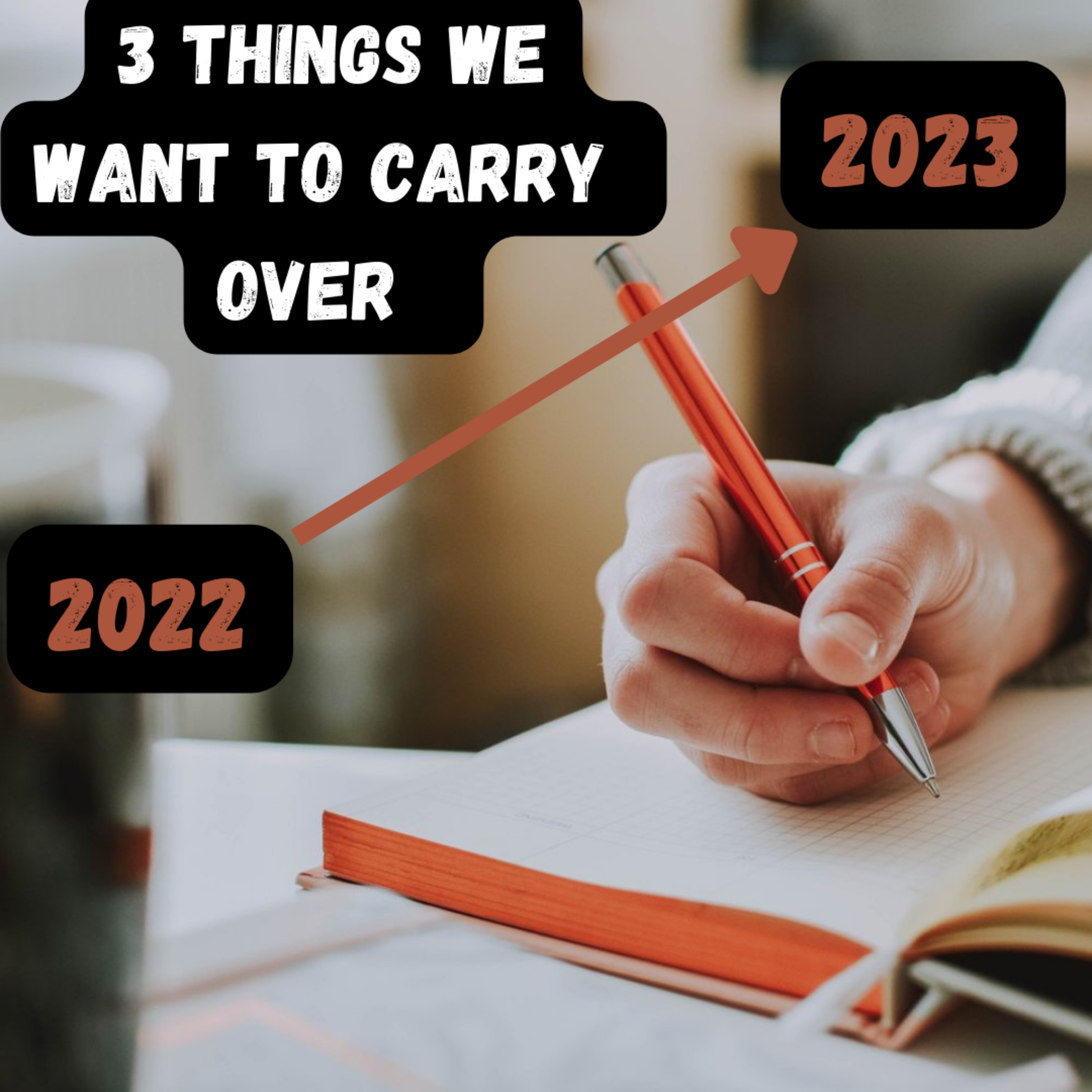 3 Things We Want To Carry Over Into 2023