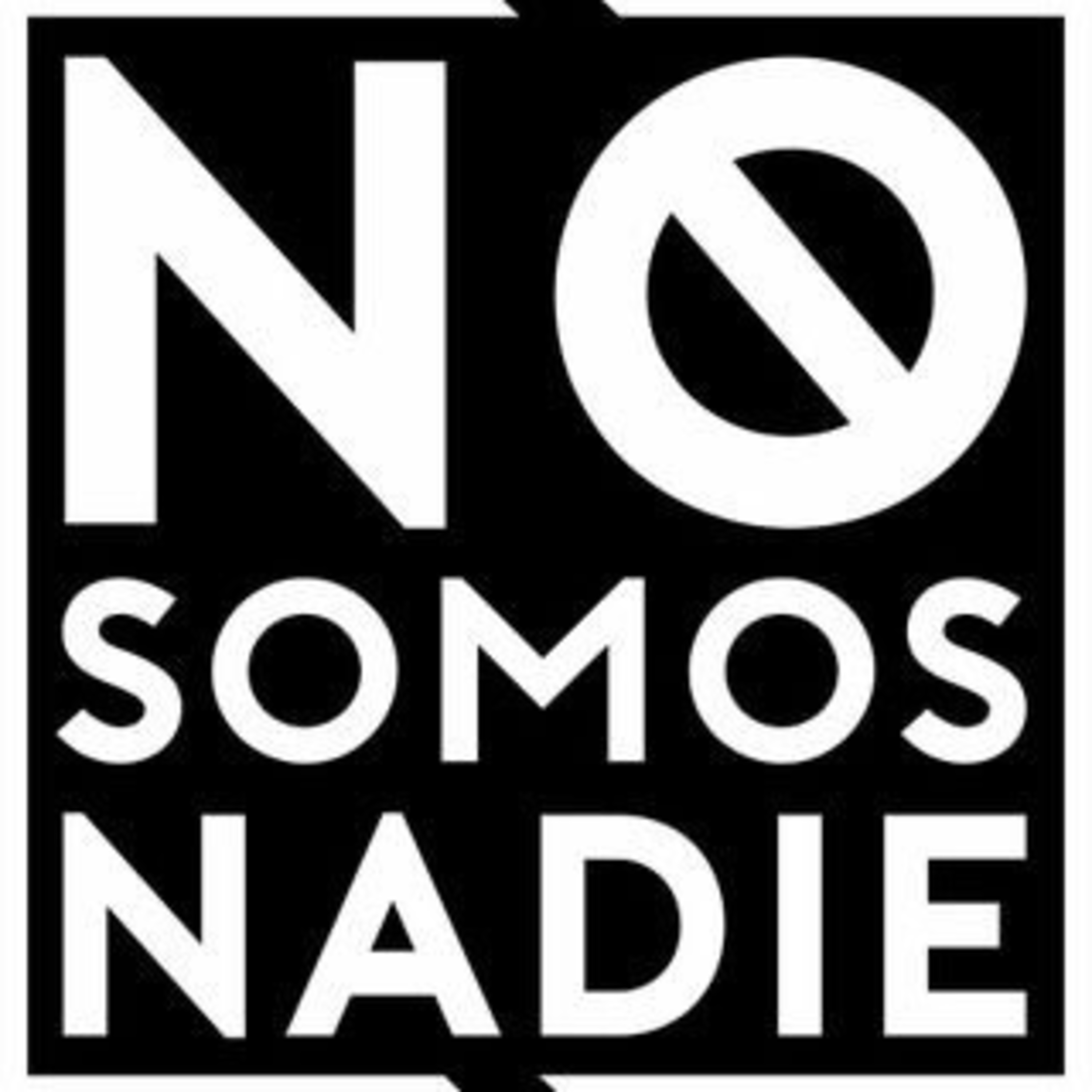 No somos NADIE No somos NADIE