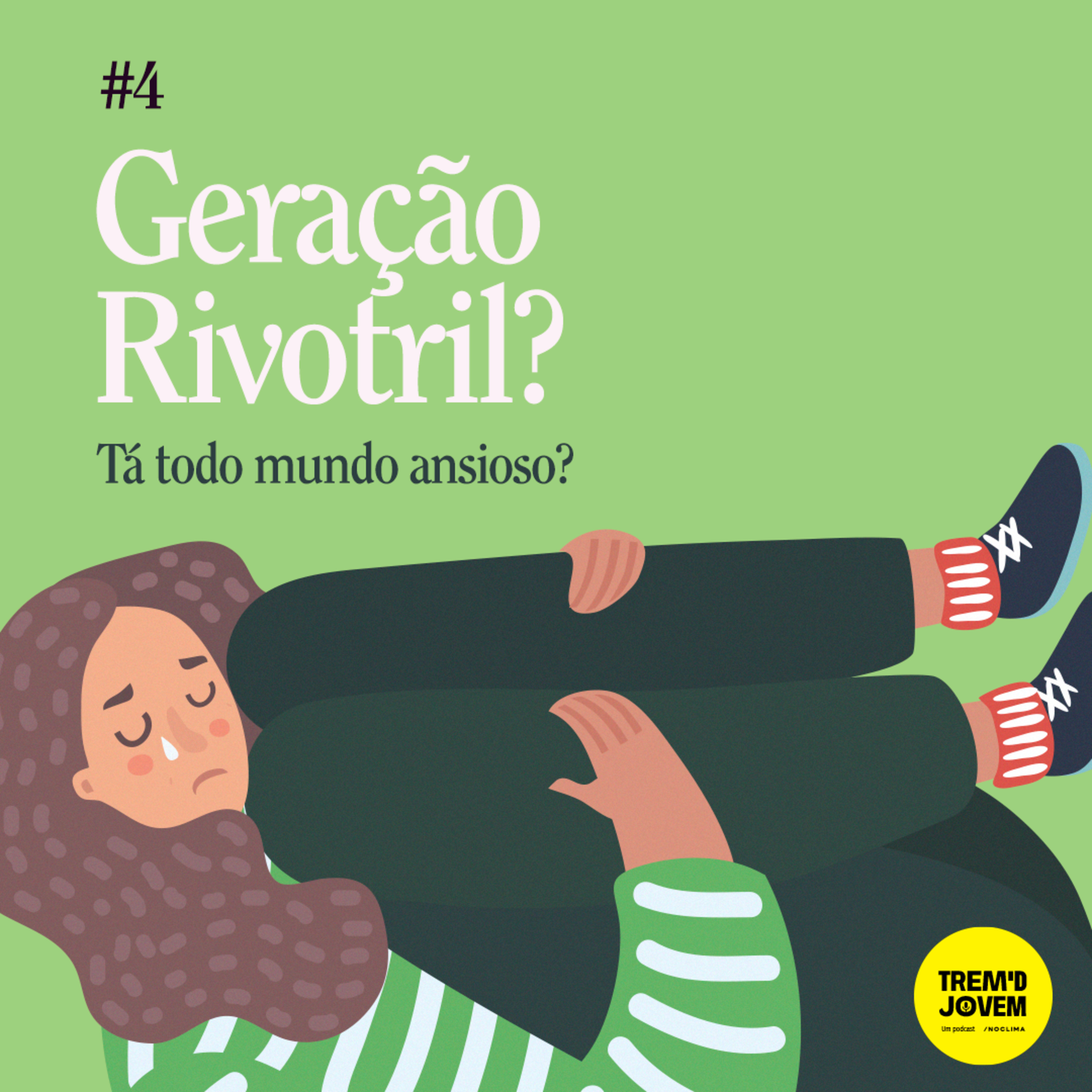 #4 - Geração Rivotril? Tá todo mundo ansioso?