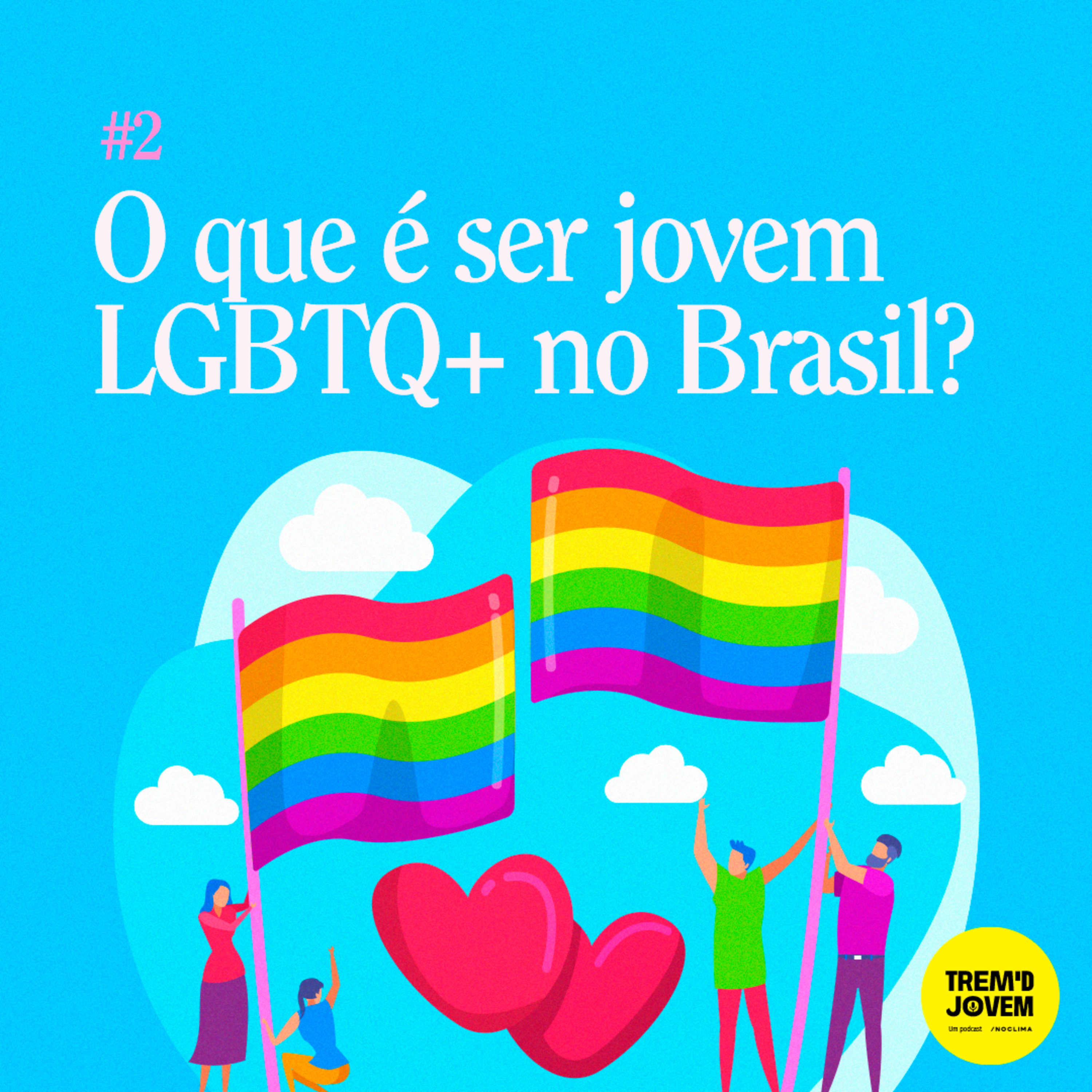 #2 - O que é ser jovem LGBT em 2019?