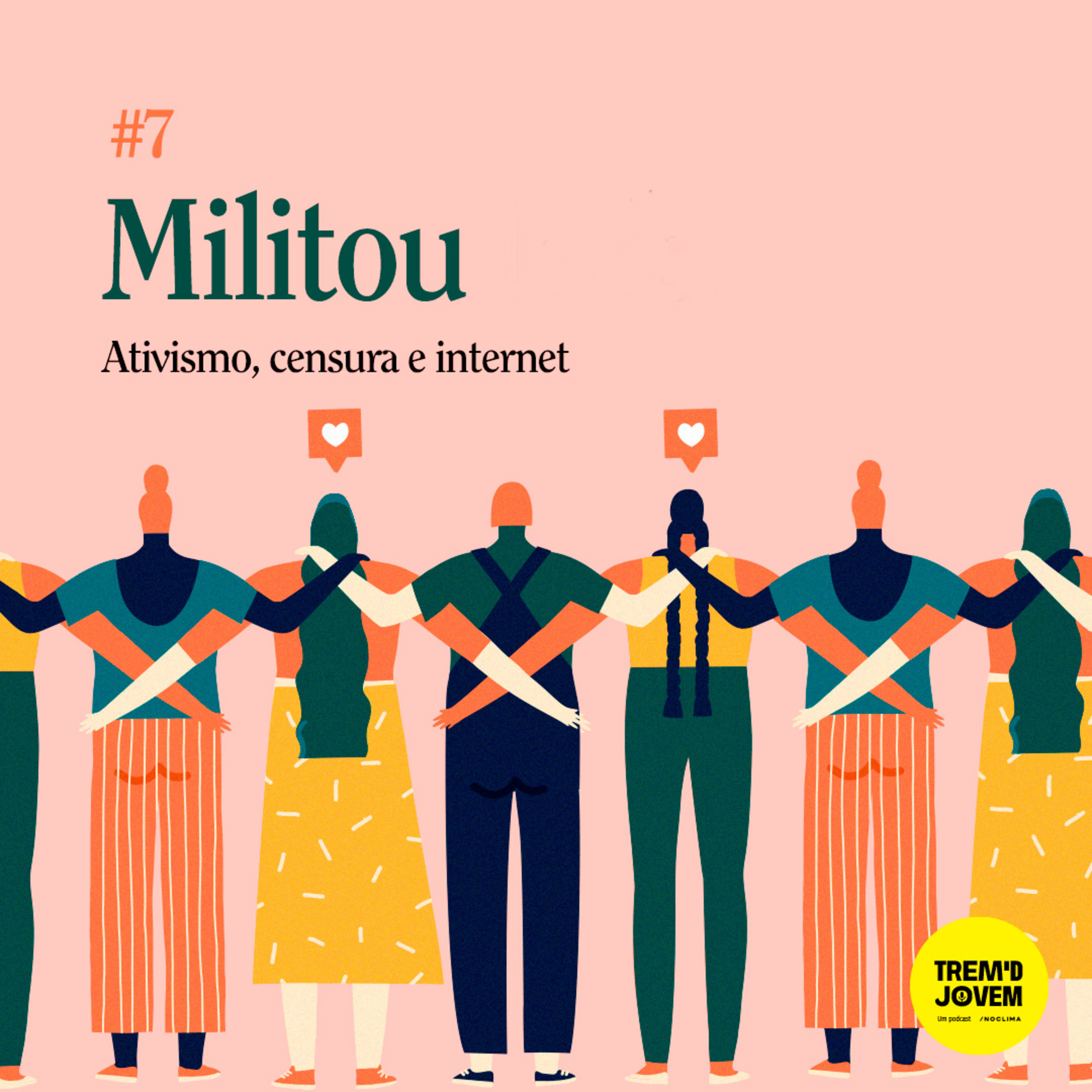 #7 - Militou: Ativismo, censura e internet