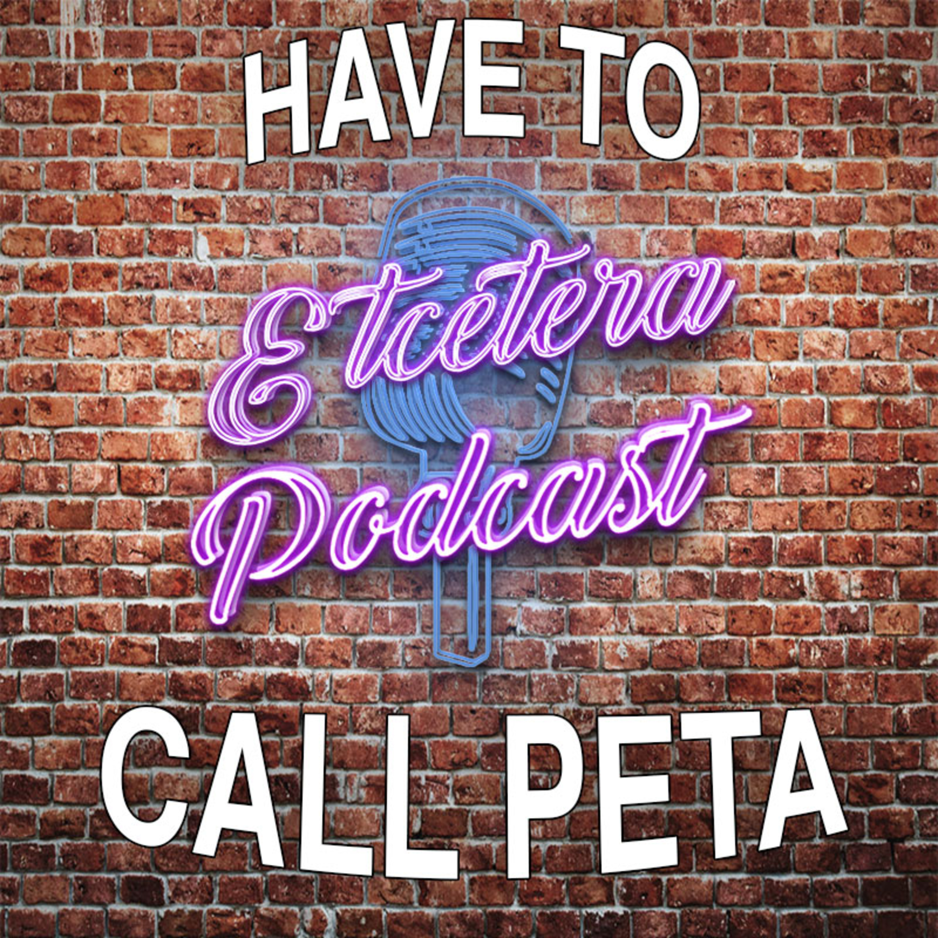 Episode #153 - HAVE TO CALL PETA episode artwork