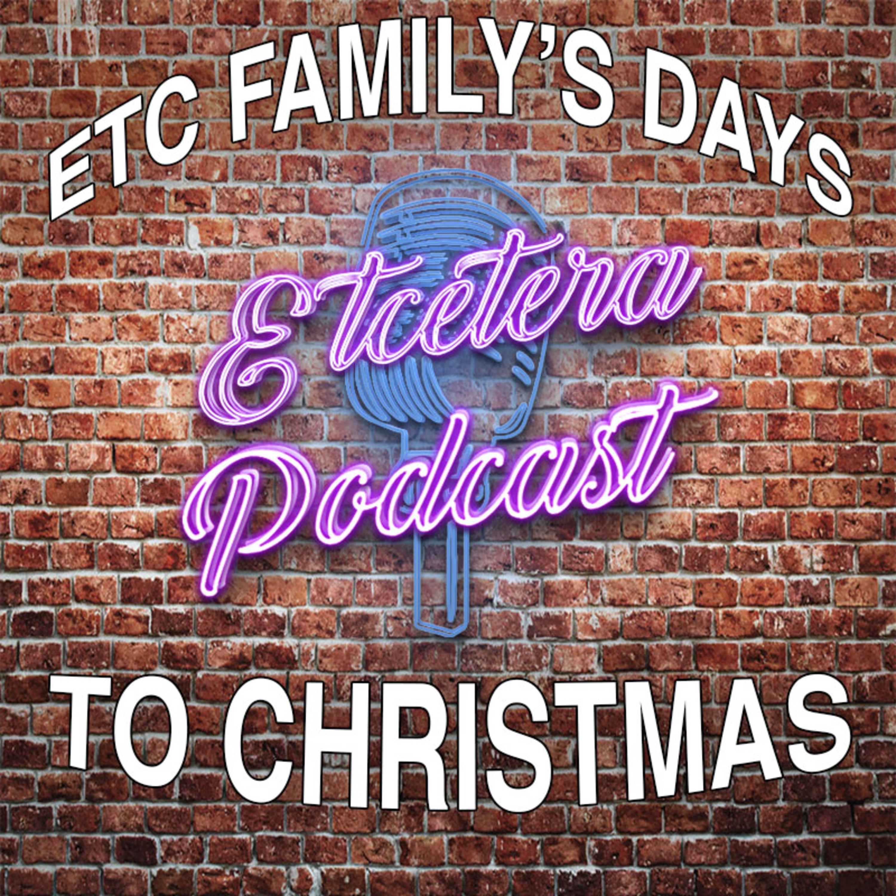 ETC Podcast #164 - ETC FAMILY'S DAYS TO CHRISTMAS episode artwork