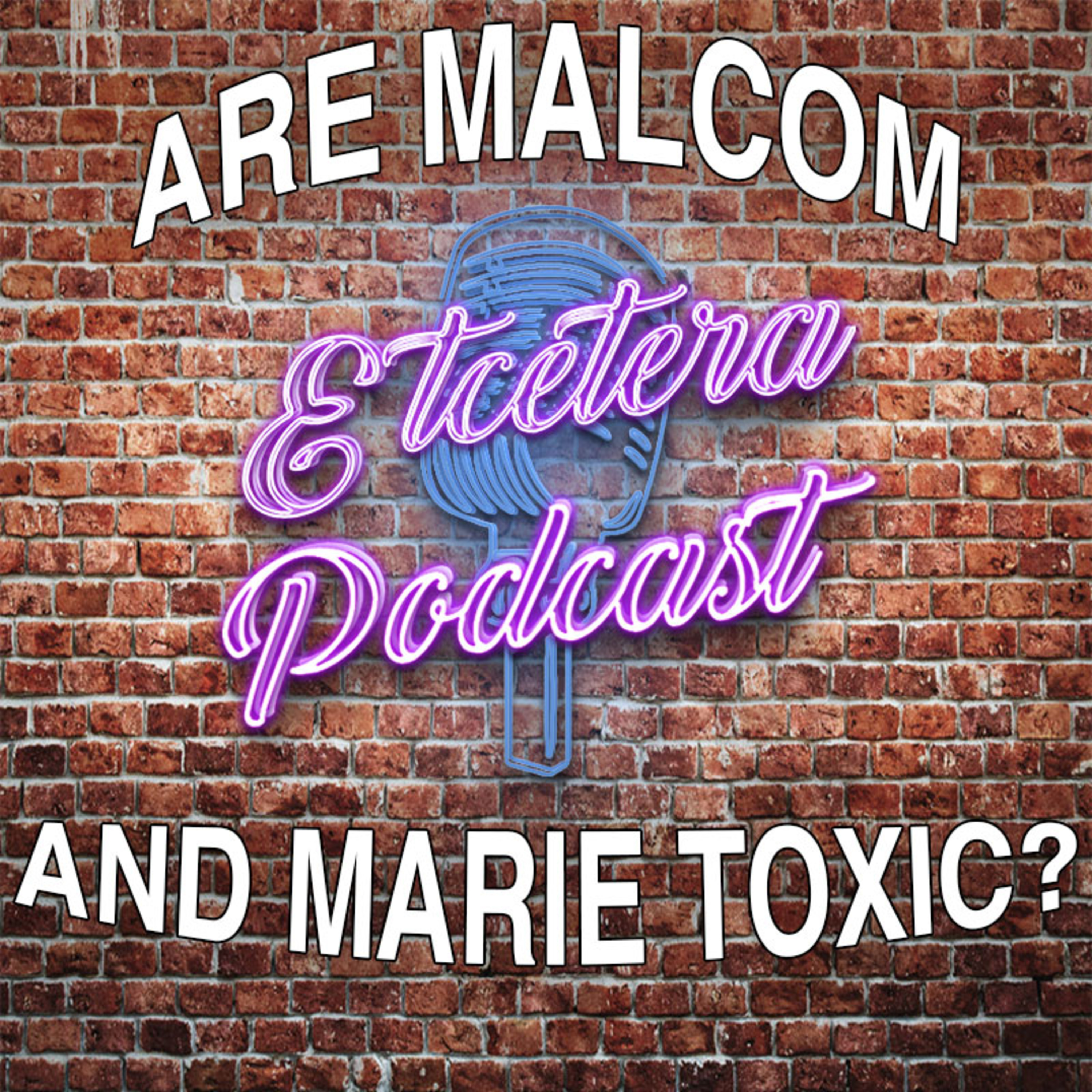 EP# 230 - ARE MALCOM AND MARIE TOXIC?! episode artwork