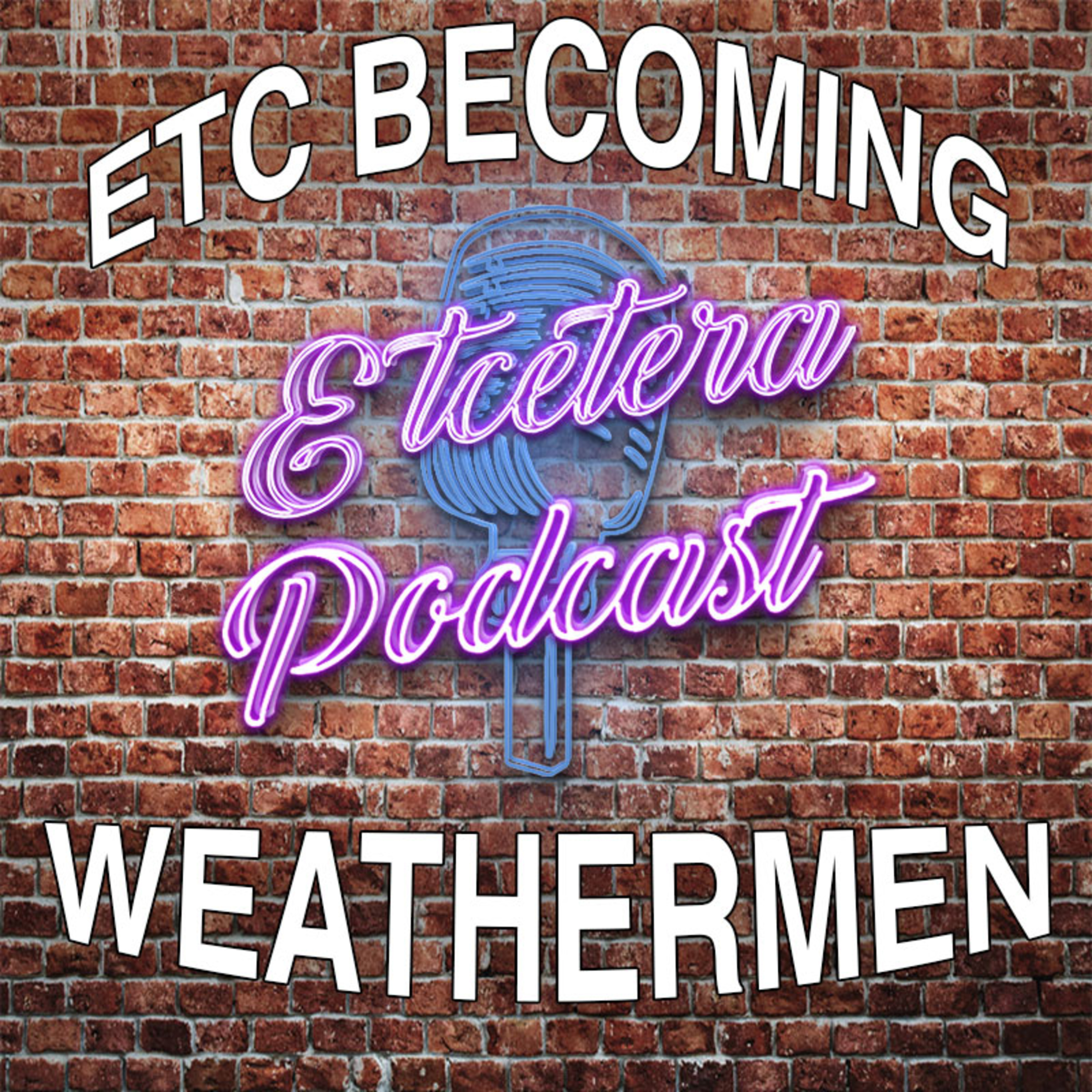 ETC Podcast #233- ETC BECOMING WEATHERMEN episode artwork