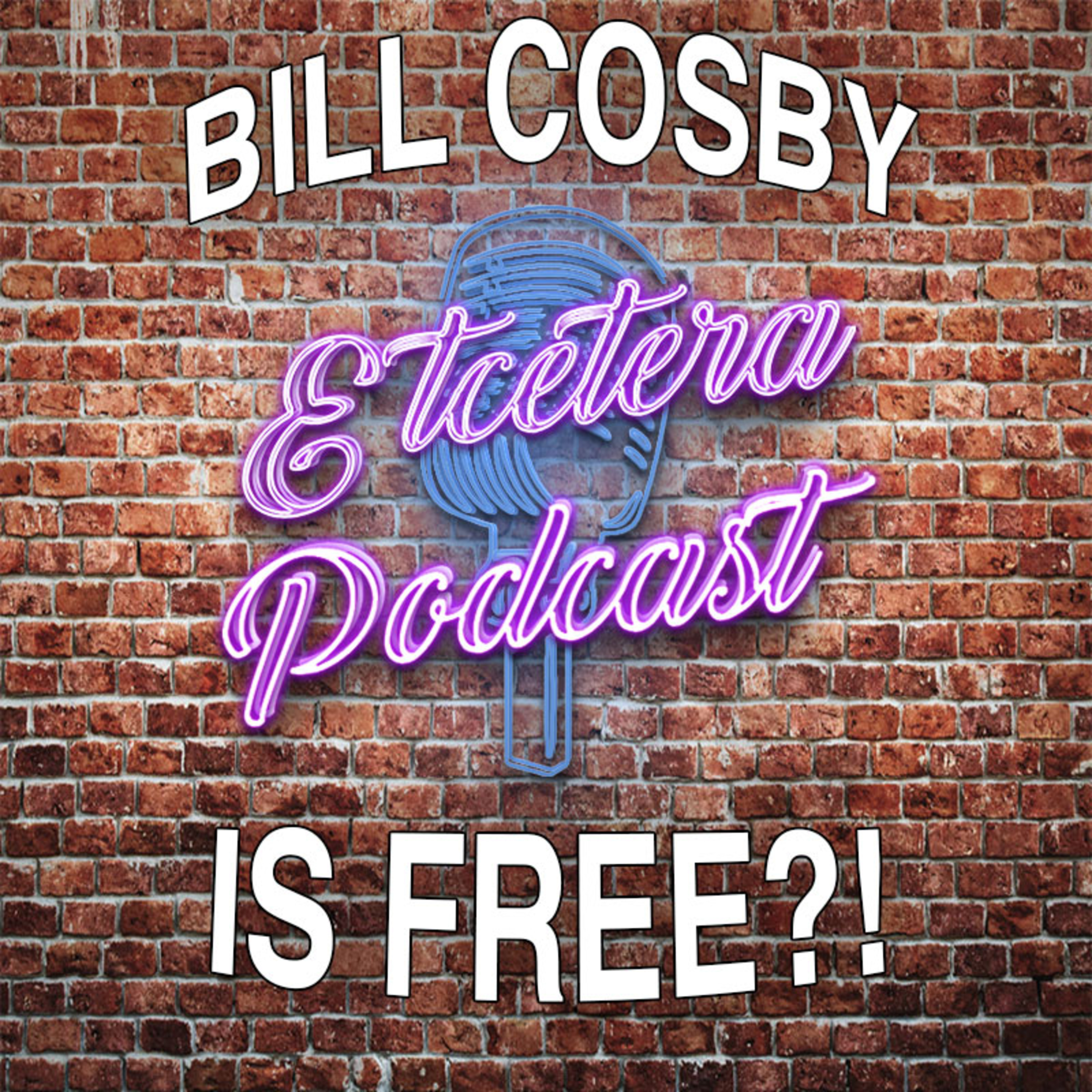 ETC Podcast #253 - BILL COSBY IS FREE?! episode artwork